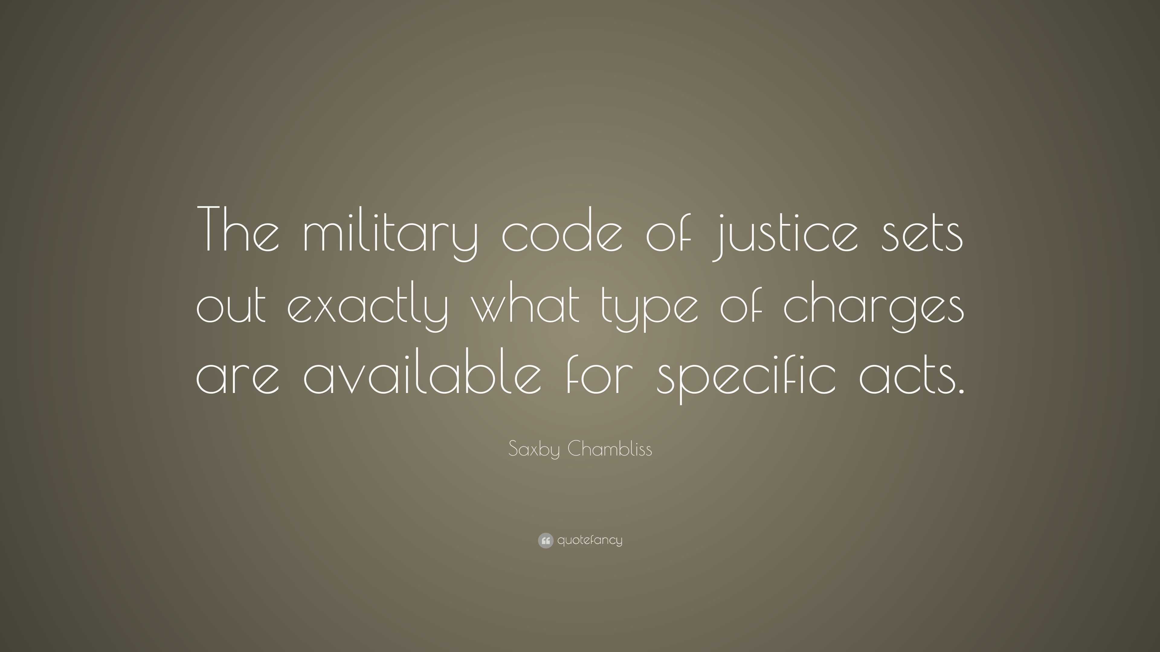 Saxby Chambliss Quote: “The military code of justice sets out exactly ...