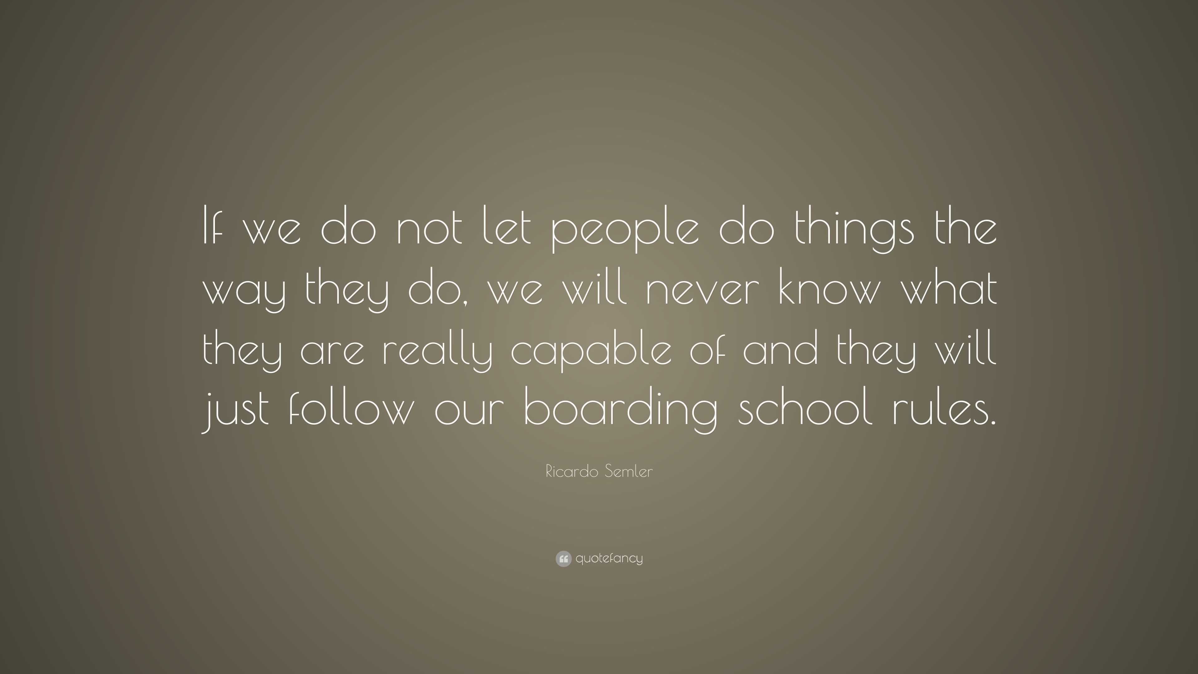 Ricardo Semler Quote: “If we do not let people do things the way they ...