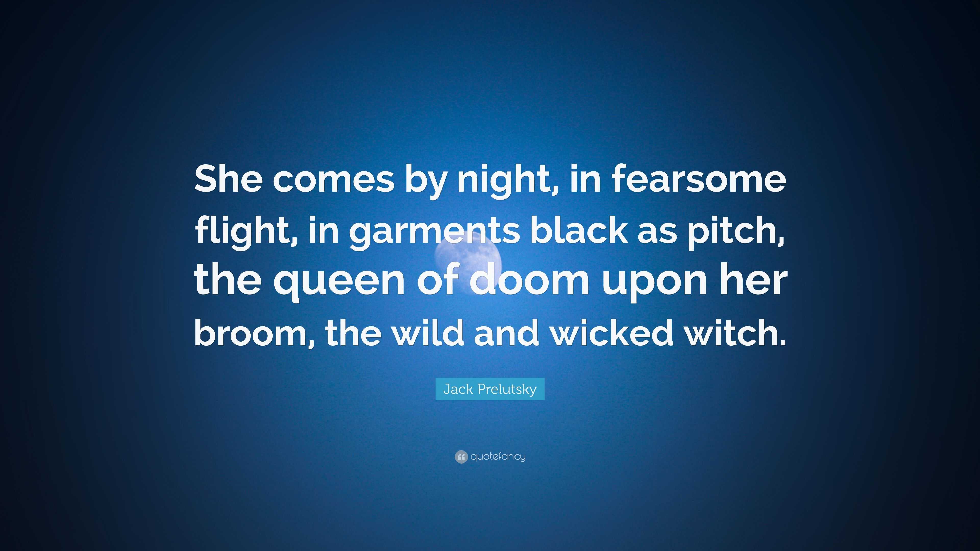 Jack Prelutsky Quote: “she Comes By Night, In Fearsome Flight, In 