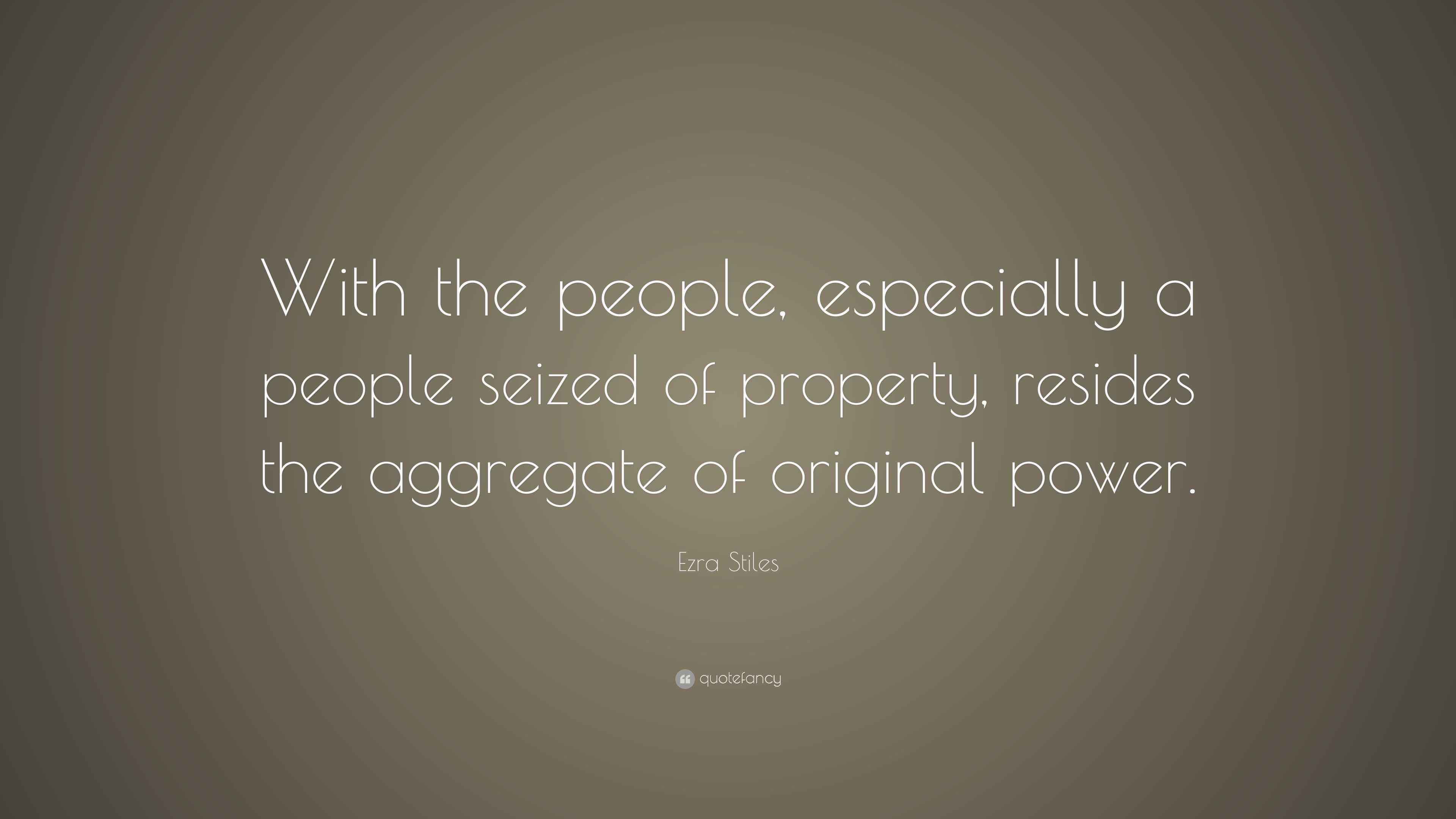 Ezra Stiles Quote “With the people, especially a people seized of