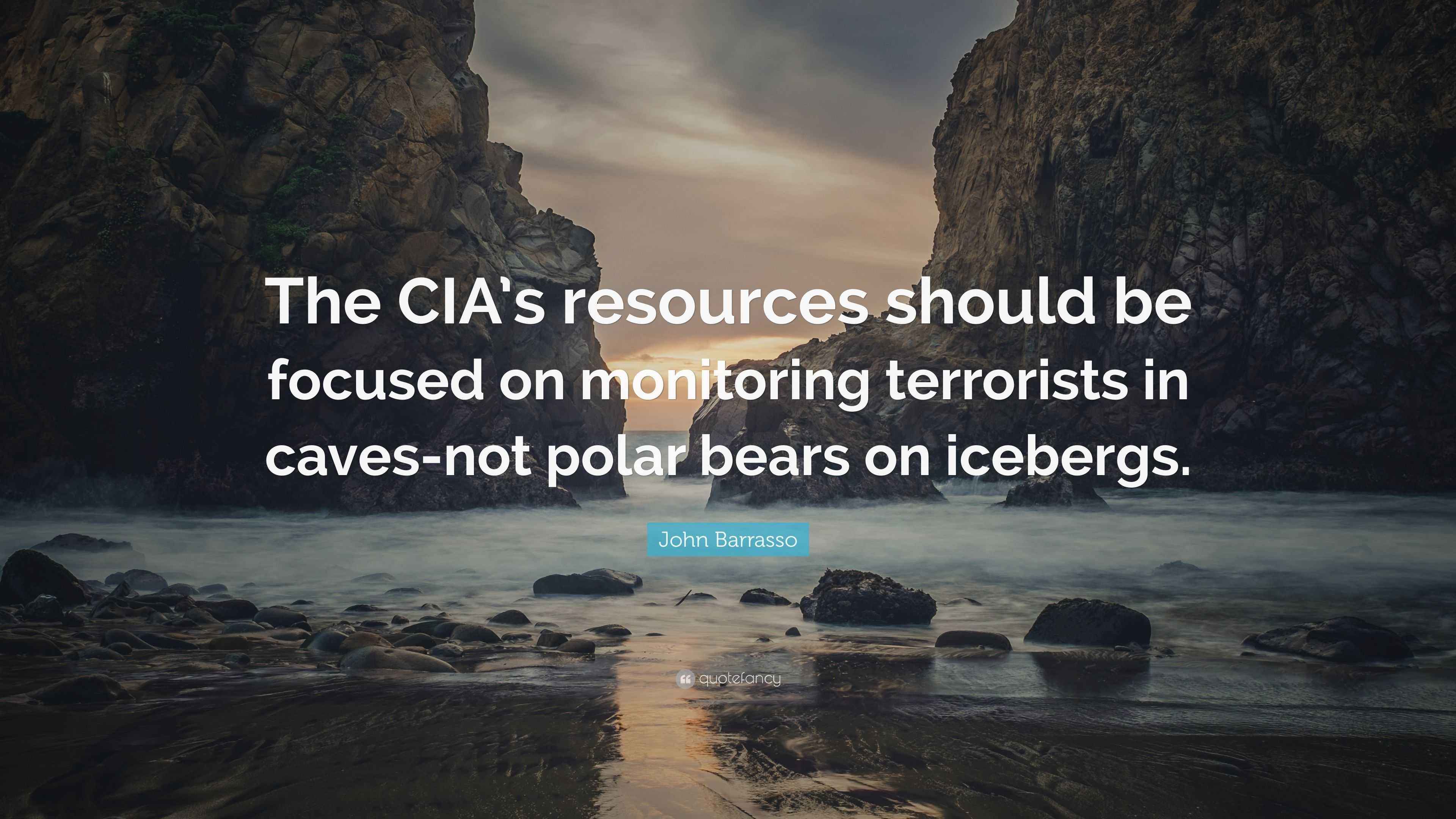 John Barrasso Quote: “The CIA’s resources should be focused on ...