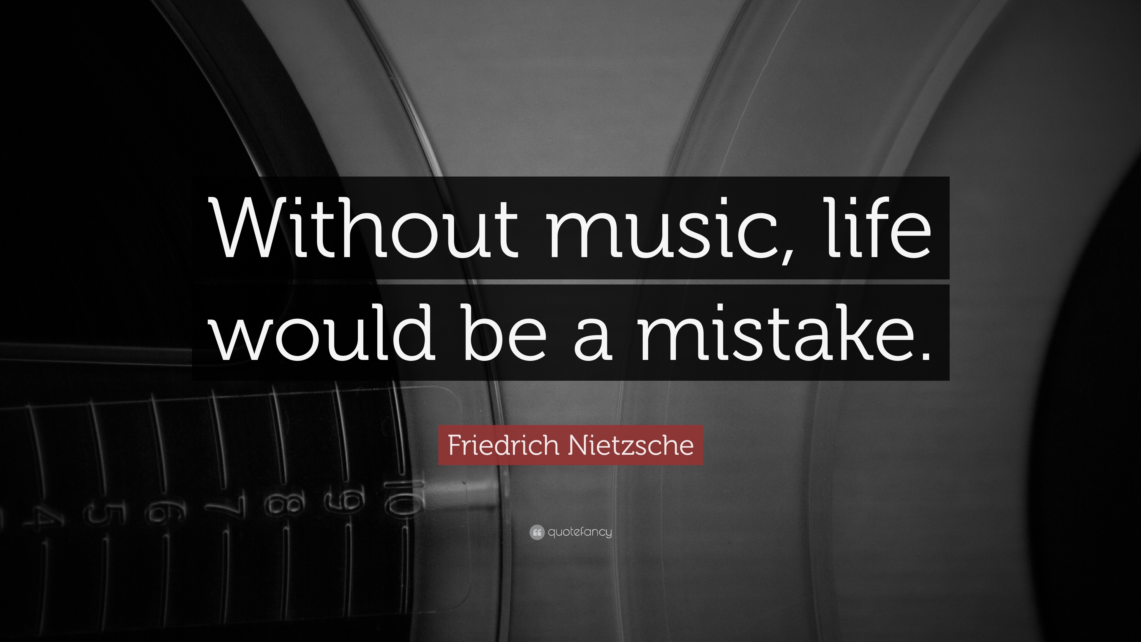 Friedrich Nietzsche Quote “Without music life would be a mistake ”