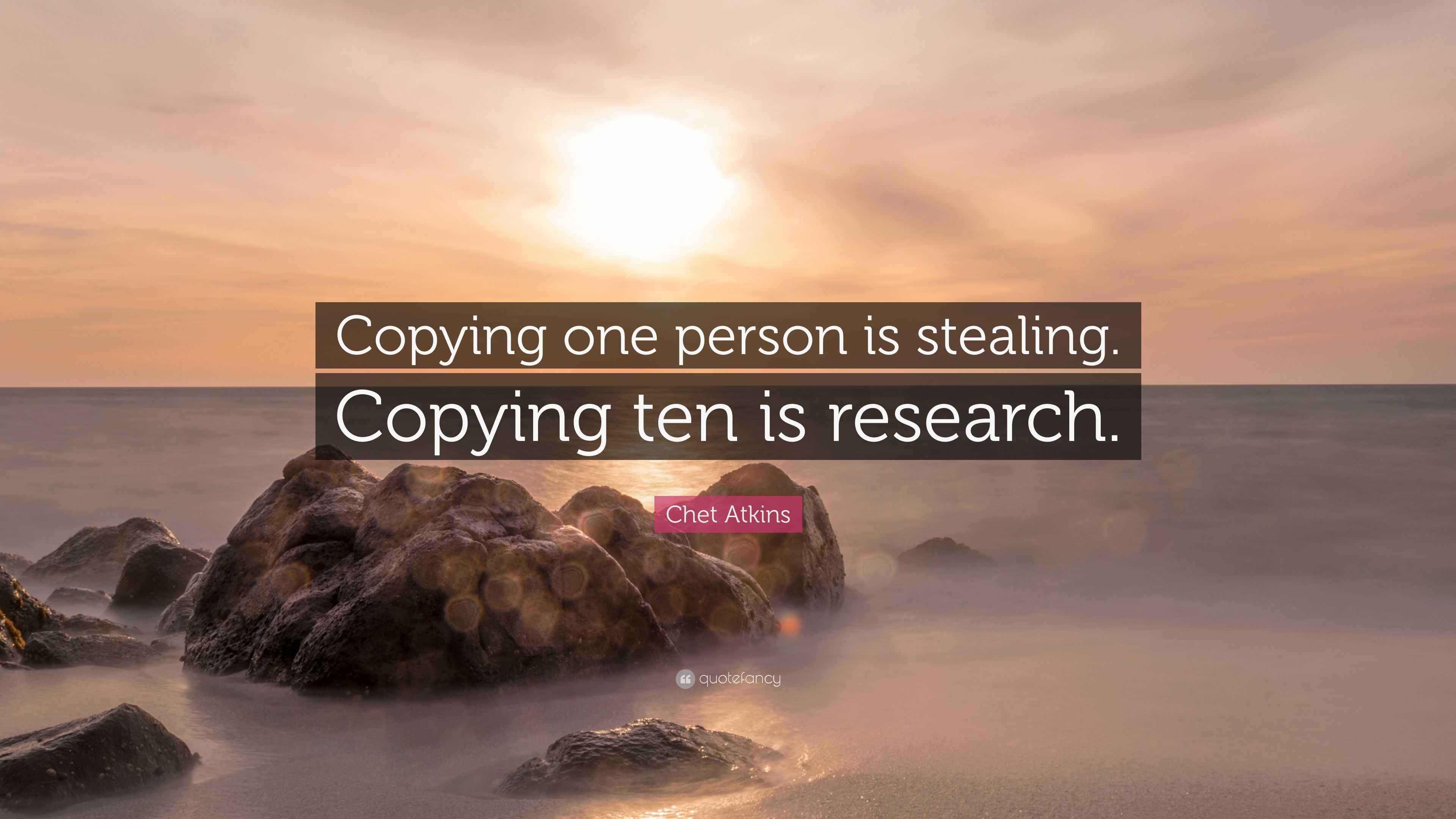 Chet Atkins Quote: “Copying one person is stealing. Copying ten is ...