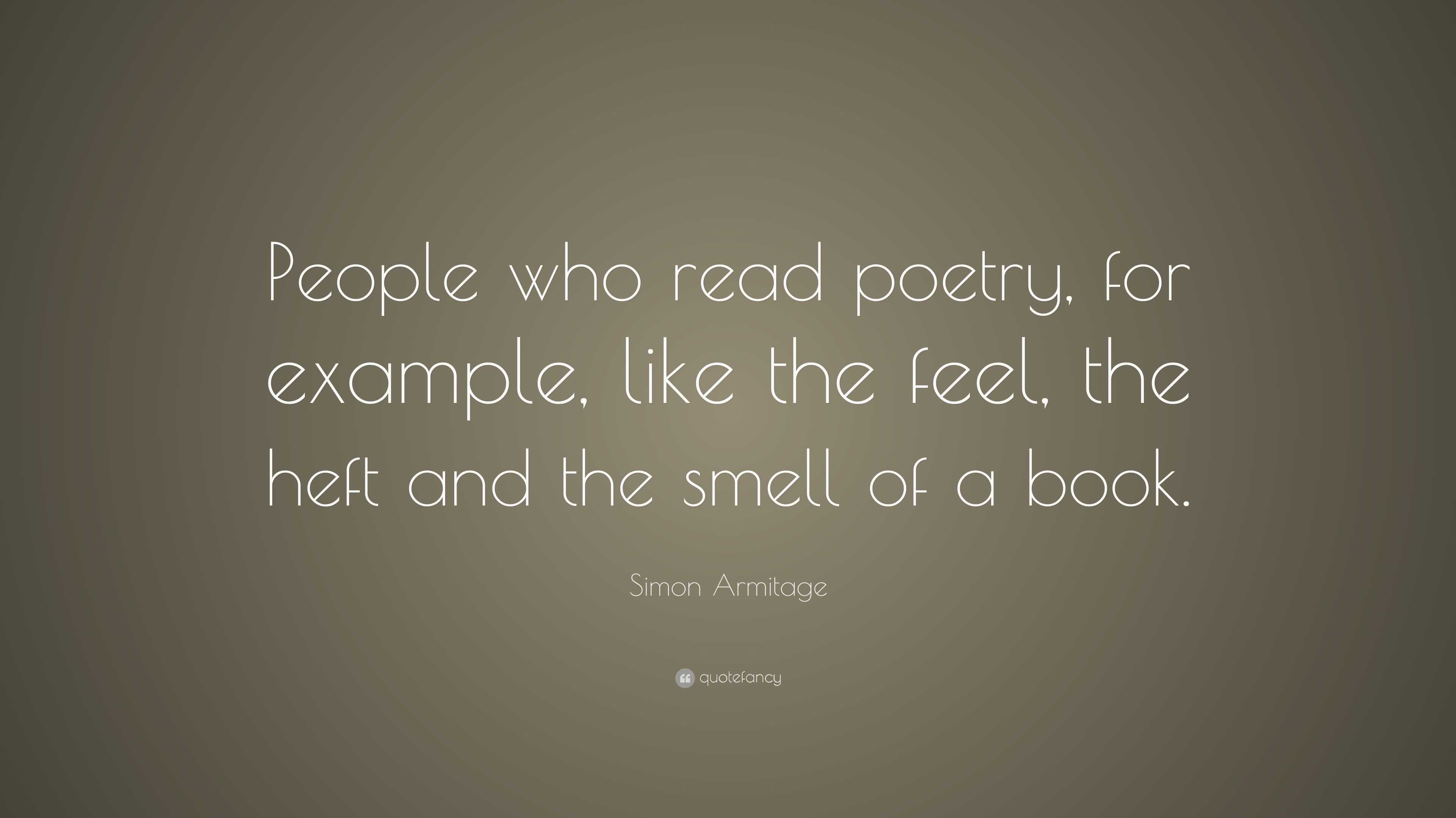 Simon Armitage Quote: “People who read poetry, for example, like the ...