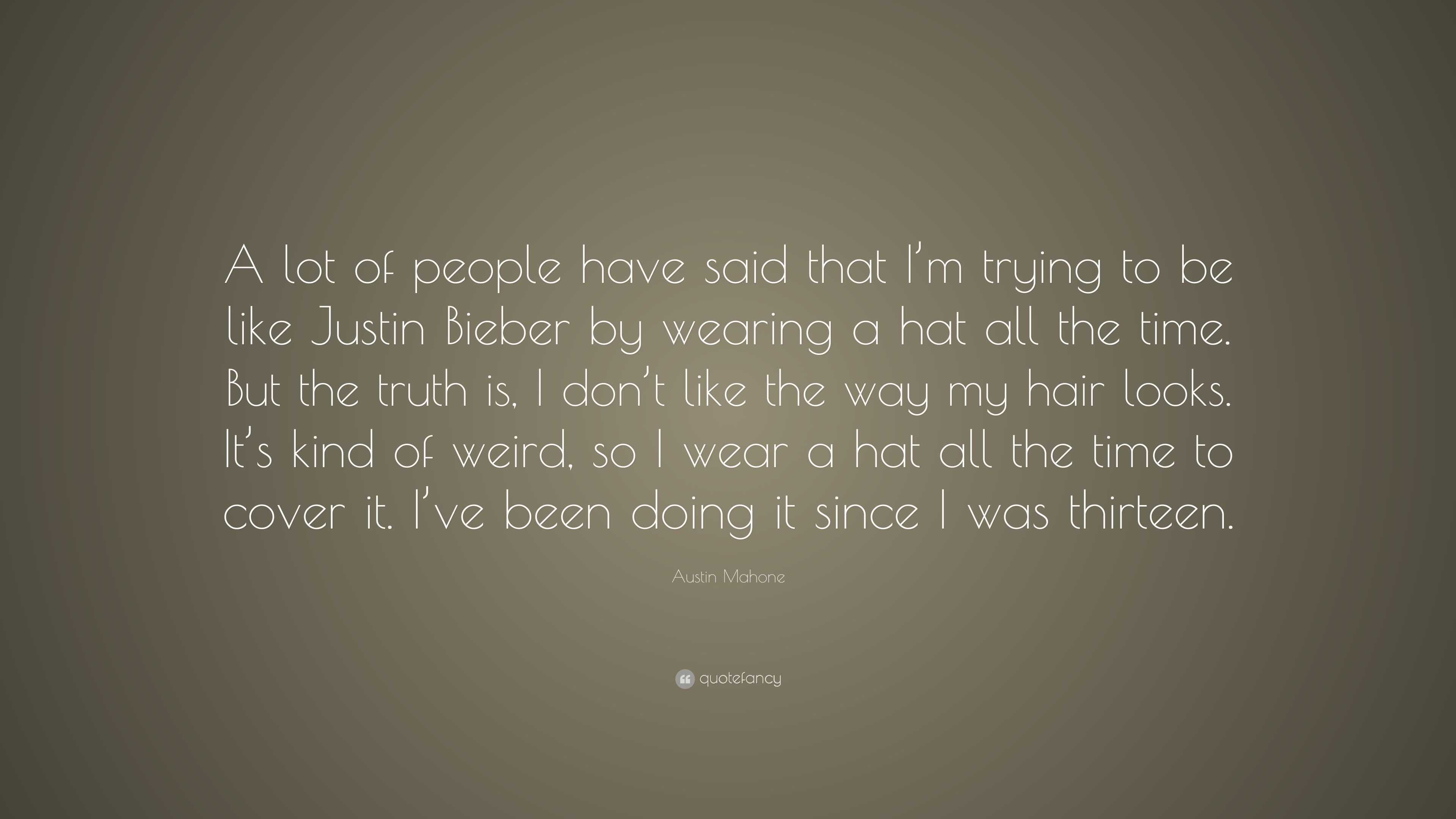 Austin Mahone Quote “A lot of people have said that I’m trying to be