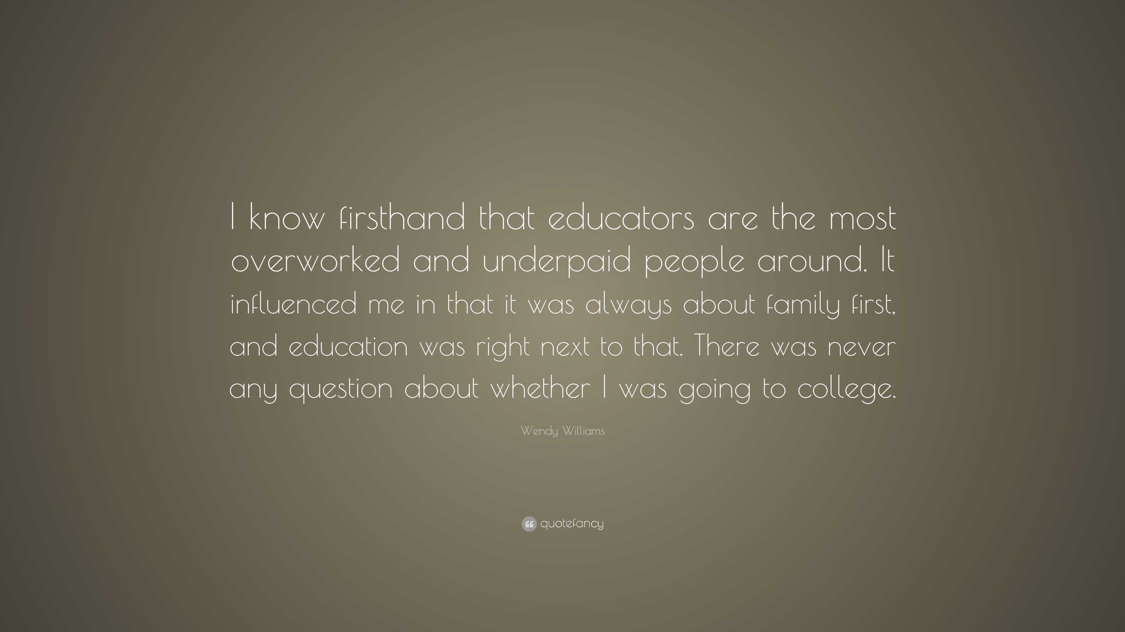 Wendy Williams Quote: “I know firsthand that educators are the most ...