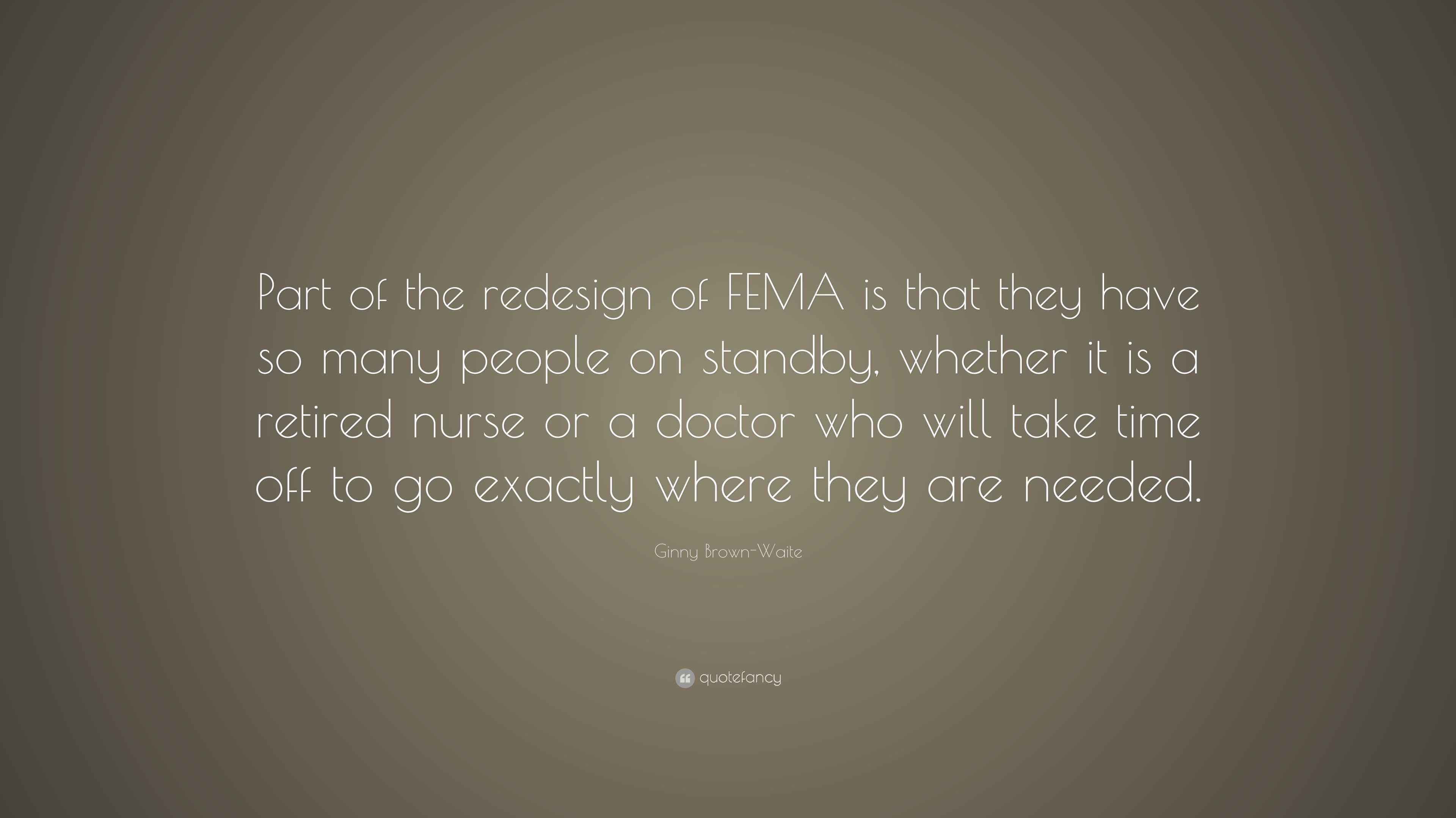 Ginny Brown-Waite Quote: “Part of the redesign of FEMA is that they ...