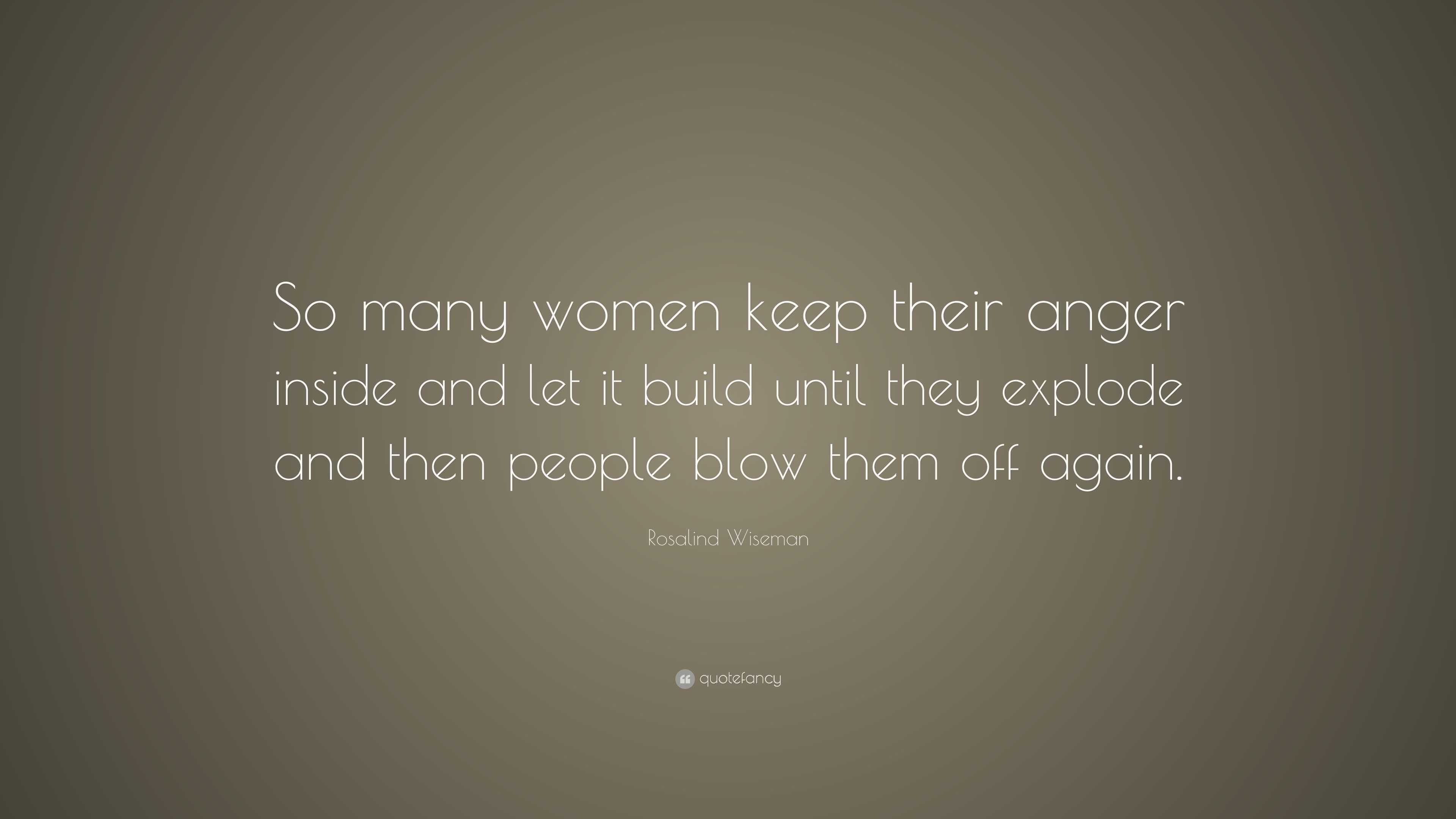 Rosalind Wiseman Quote: “So Many Women Keep Their Anger Inside And Let ...