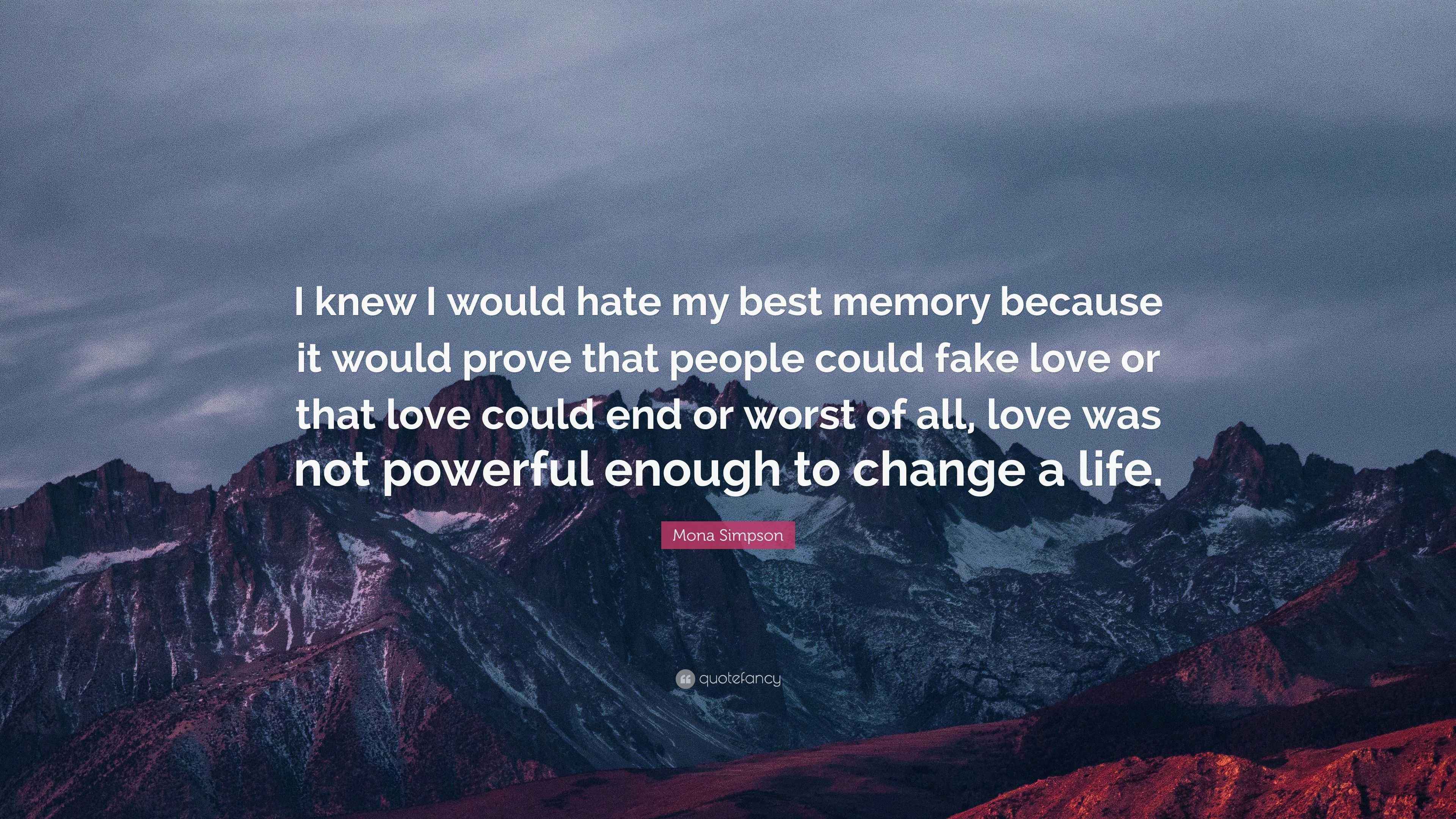 Mona Simpson Quote: “I knew I would hate my best memory because it ...