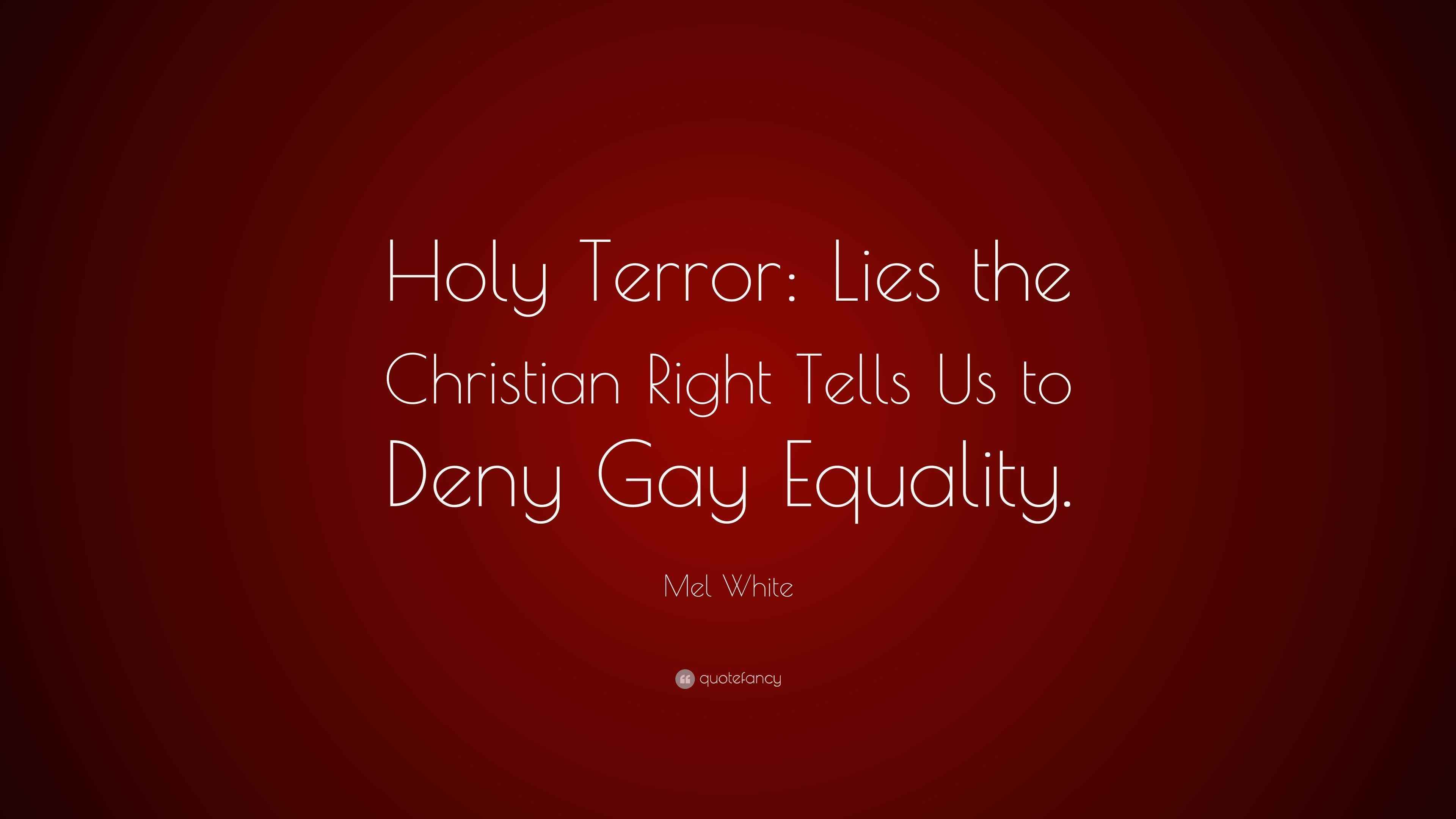 Mel White Quote “Holy Terror Lies the Christian Right Tells Us to