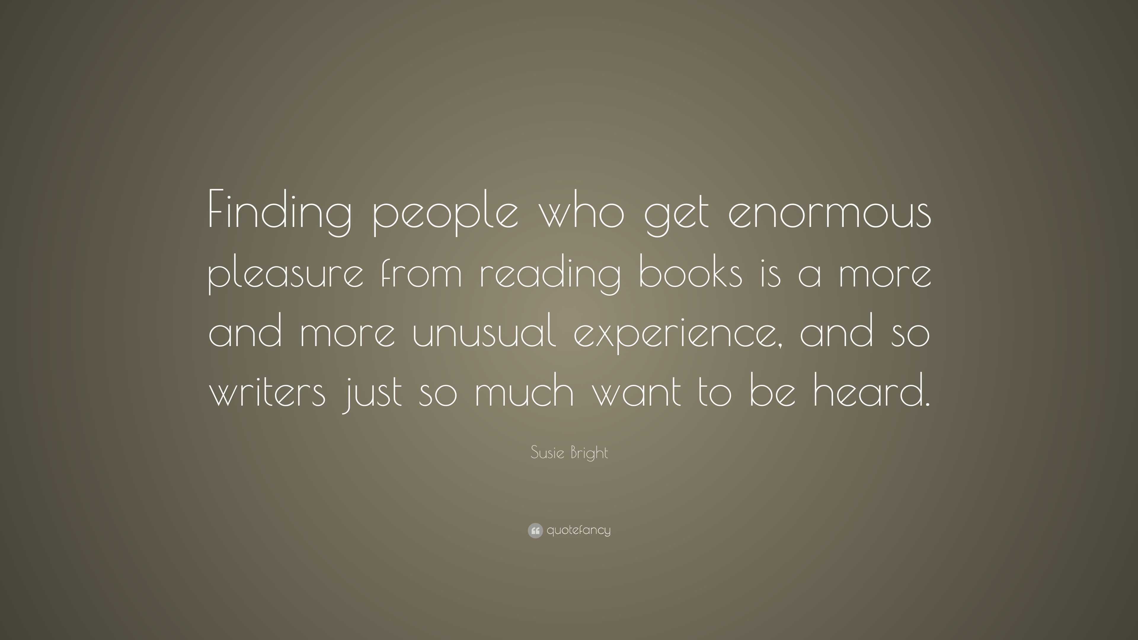 Susie Bright Quote: “Finding people who get enormous pleasure from ...