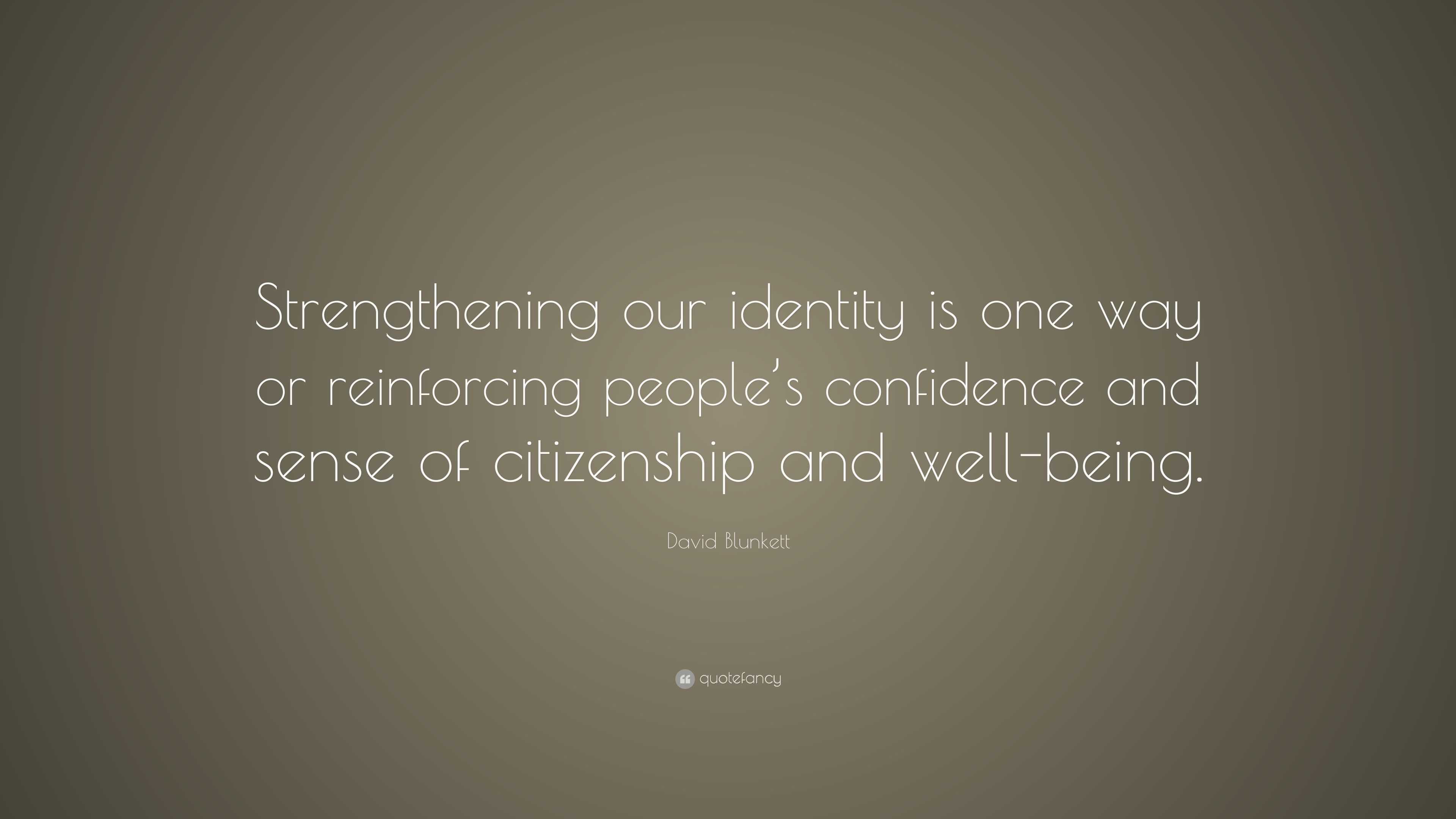 David Blunkett Quote: “Strengthening our identity is one way or ...