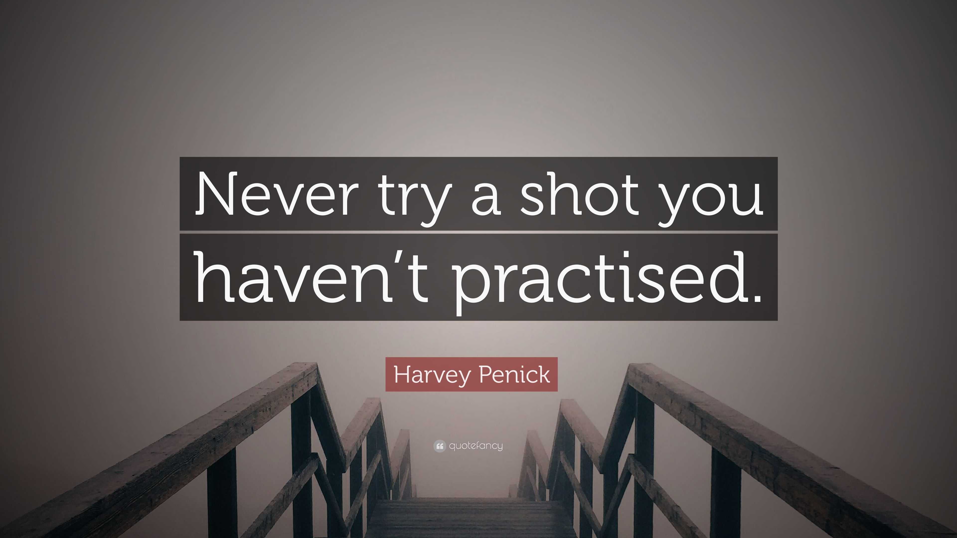 Harvey Penick Quote: “Never try a shot you haven’t practised.”