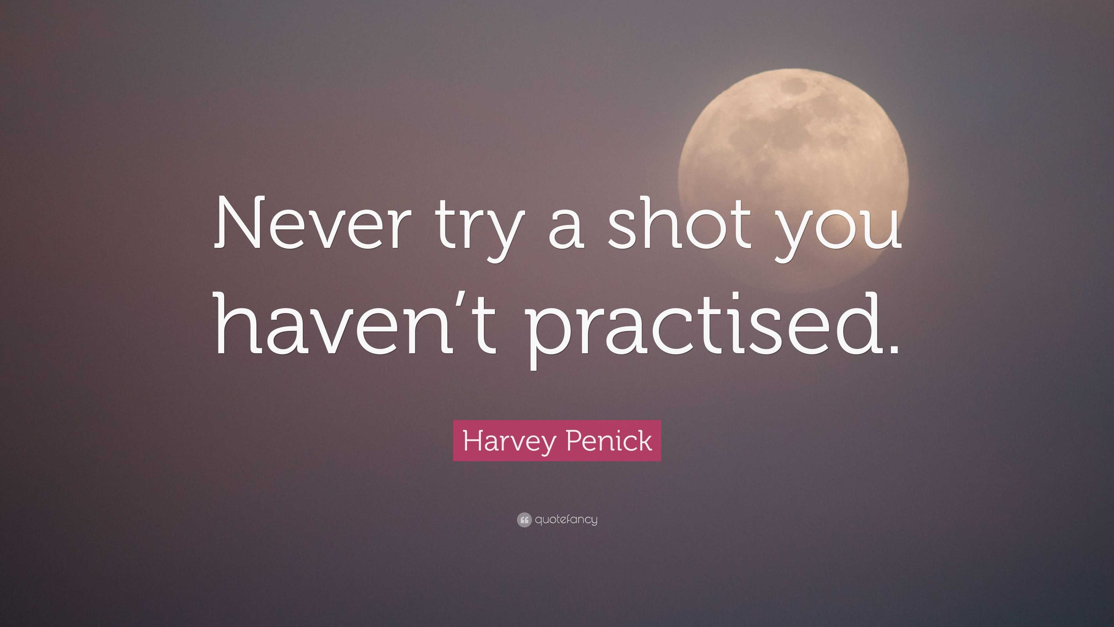 Harvey Penick Quote: “Never try a shot you haven’t practised.”