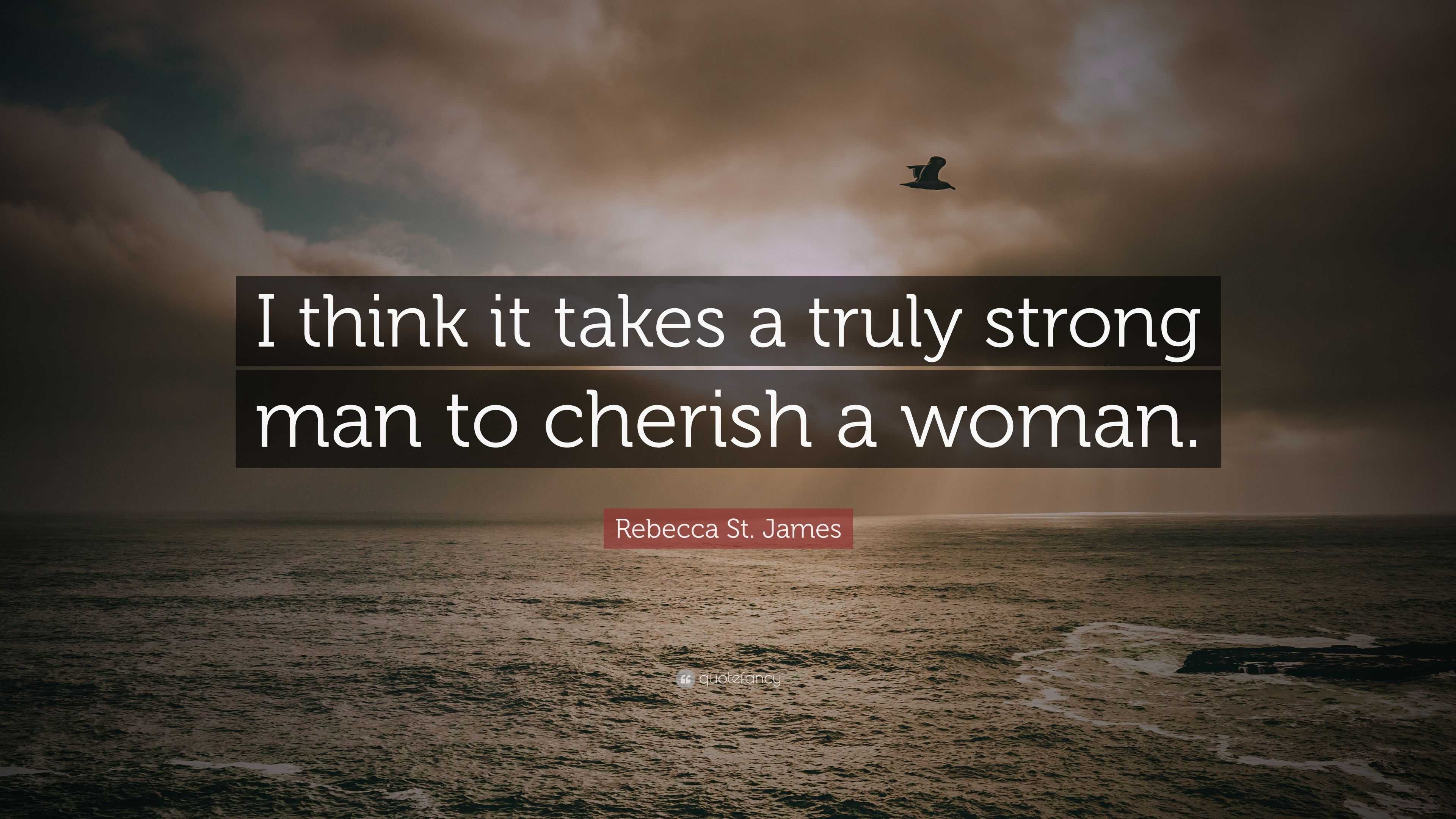 rebecca-st-james-quote-i-think-it-takes-a-truly-strong-man-to