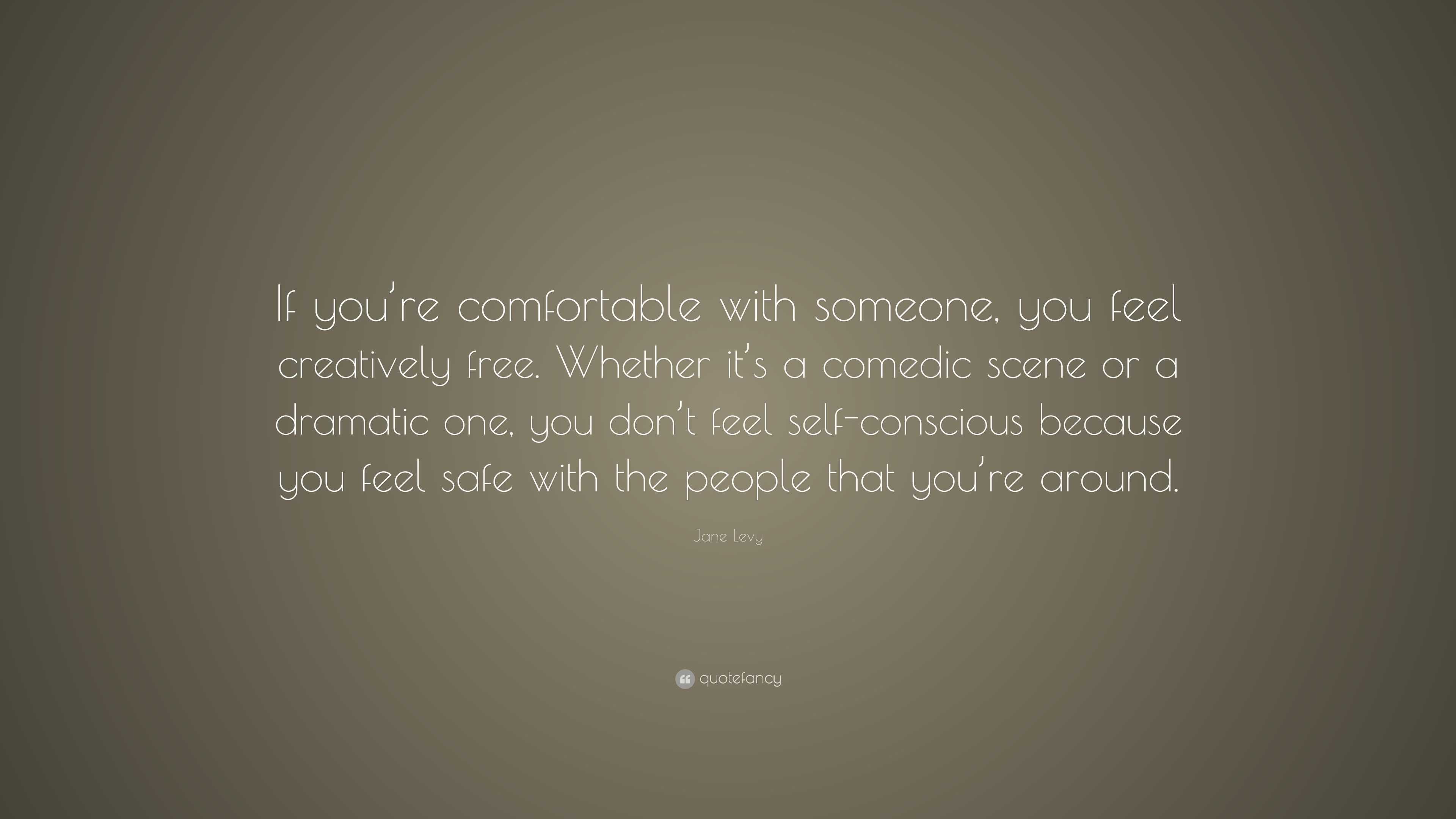 jane-levy-quote-if-you-re-comfortable-with-someone-you-feel