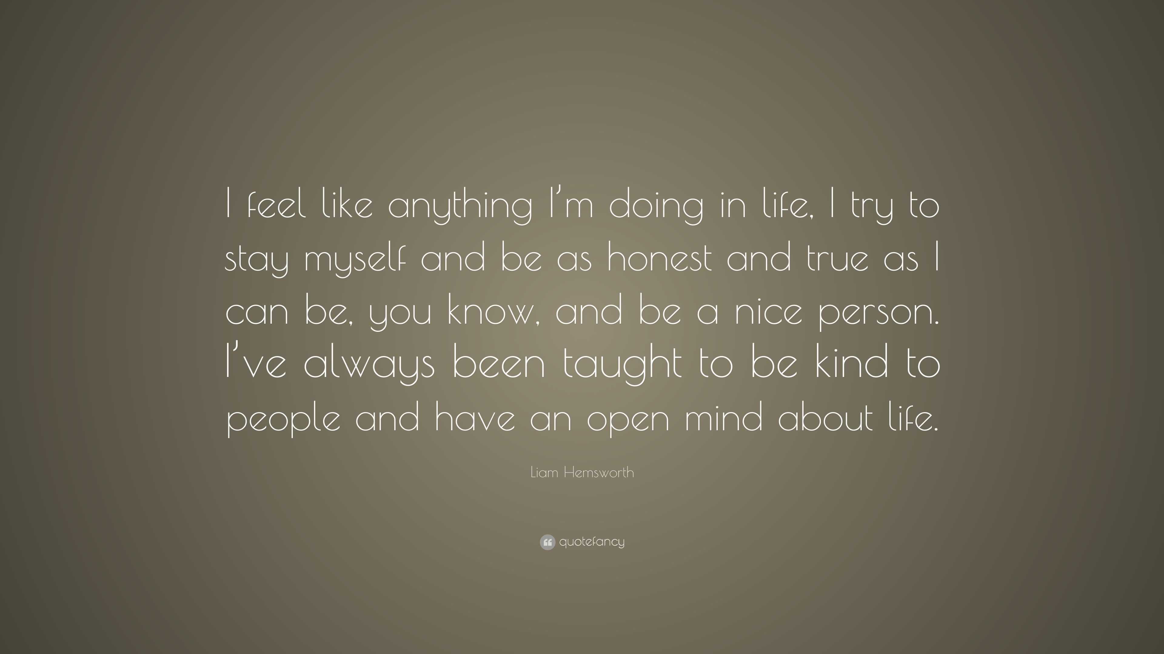 Liam Hemsworth Quote: “I feel like anything I’m doing in life, I try to ...