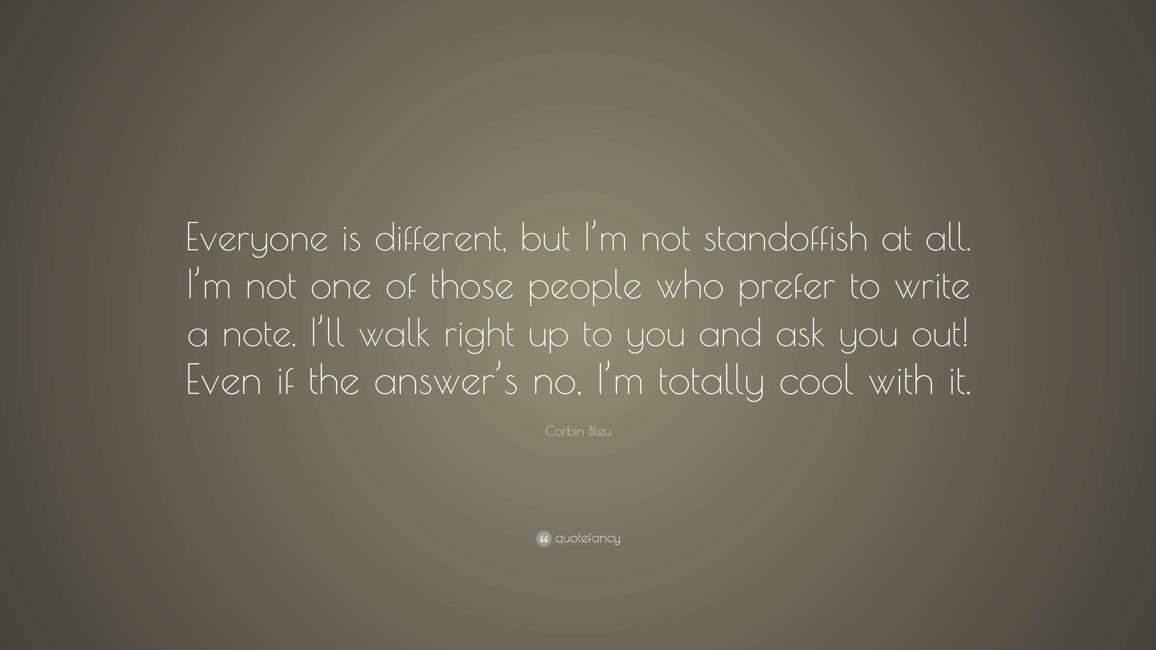 Corbin Bleu Quote “Everyone is different, but I’m not standoffish at