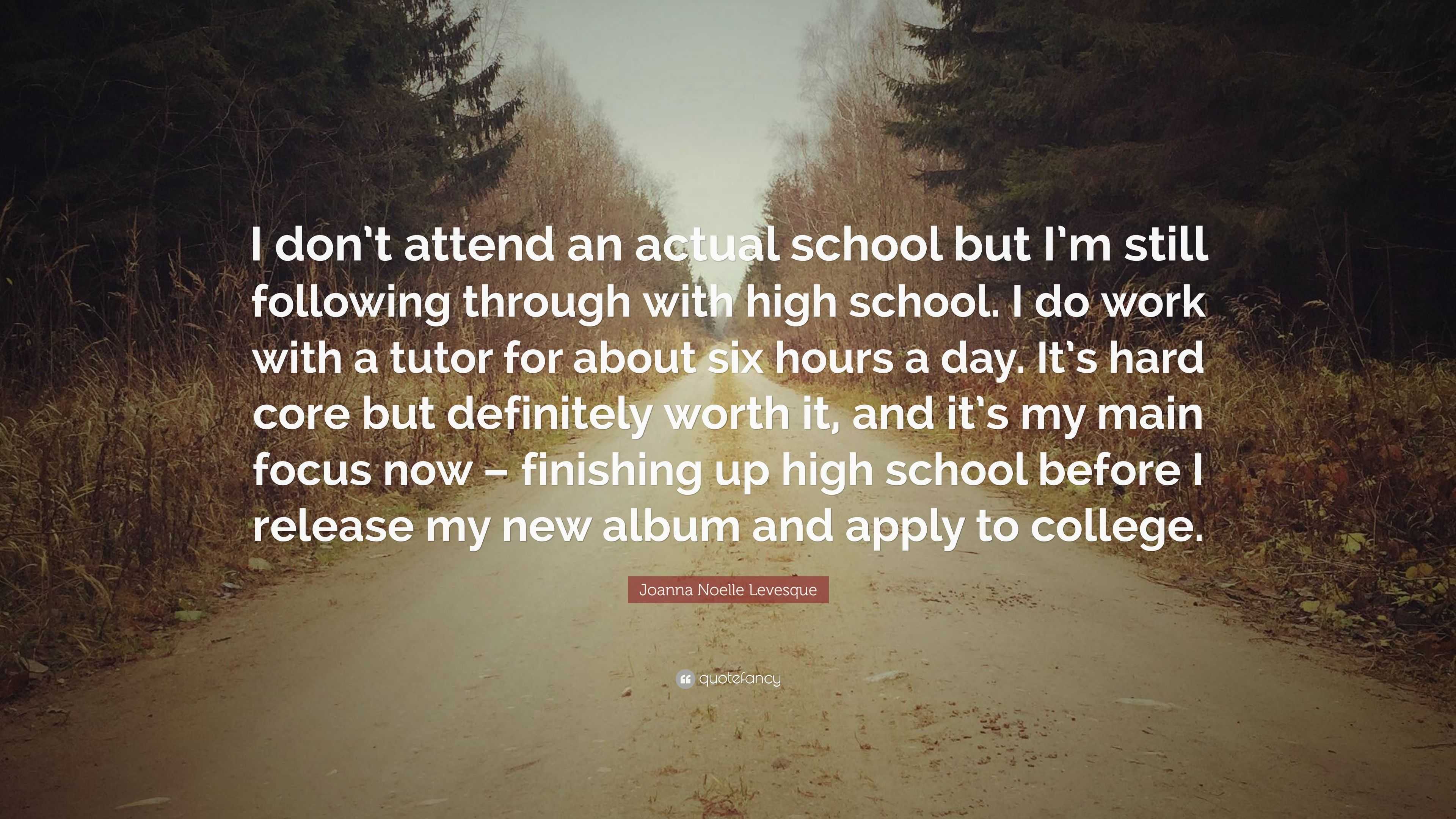 Joanna Noelle Levesque Quote: “I don’t attend an actual school but I’m ...