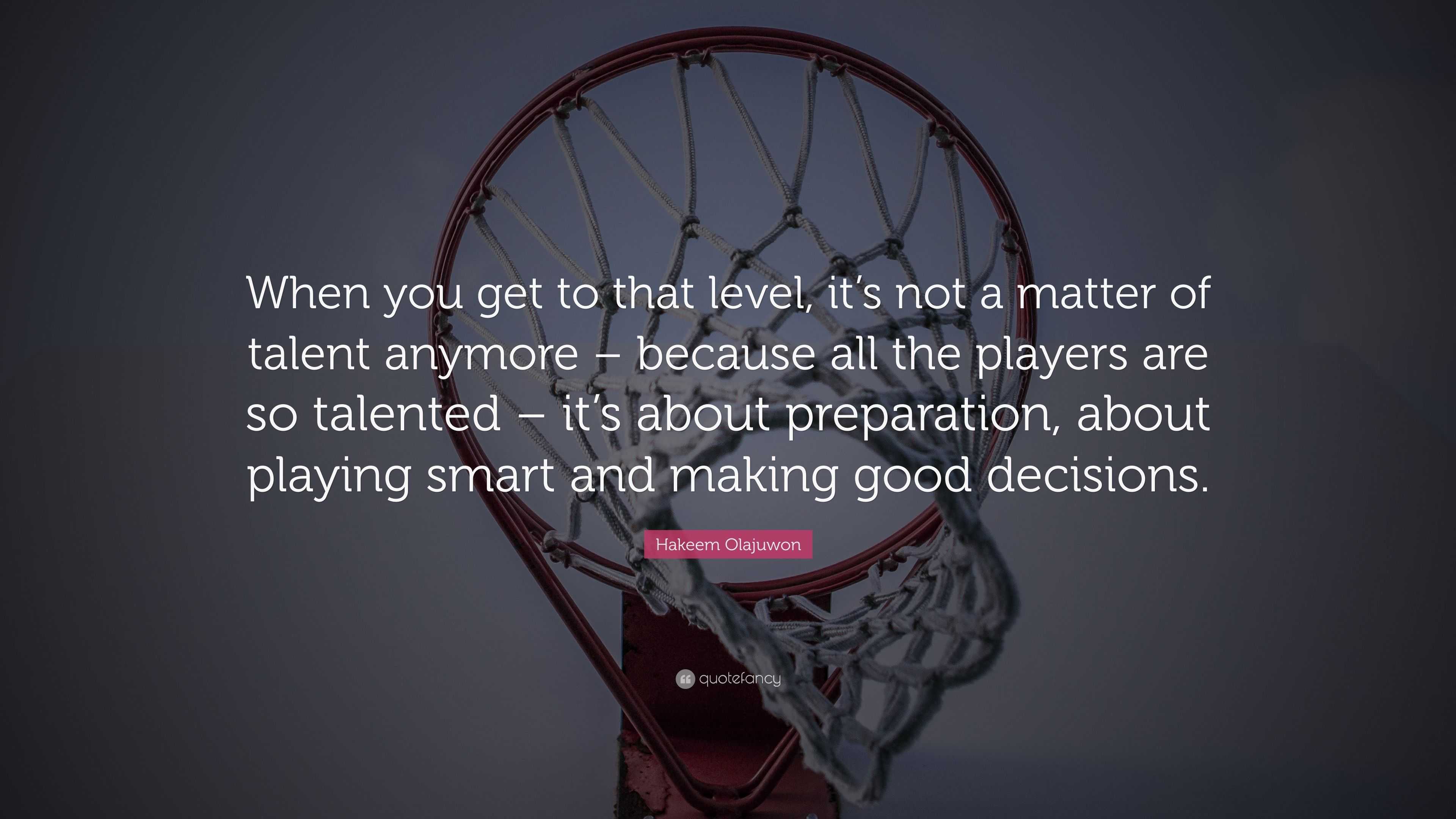 Hakeem Olajuwon Quote: “When you get to that level, it’s not a matter ...