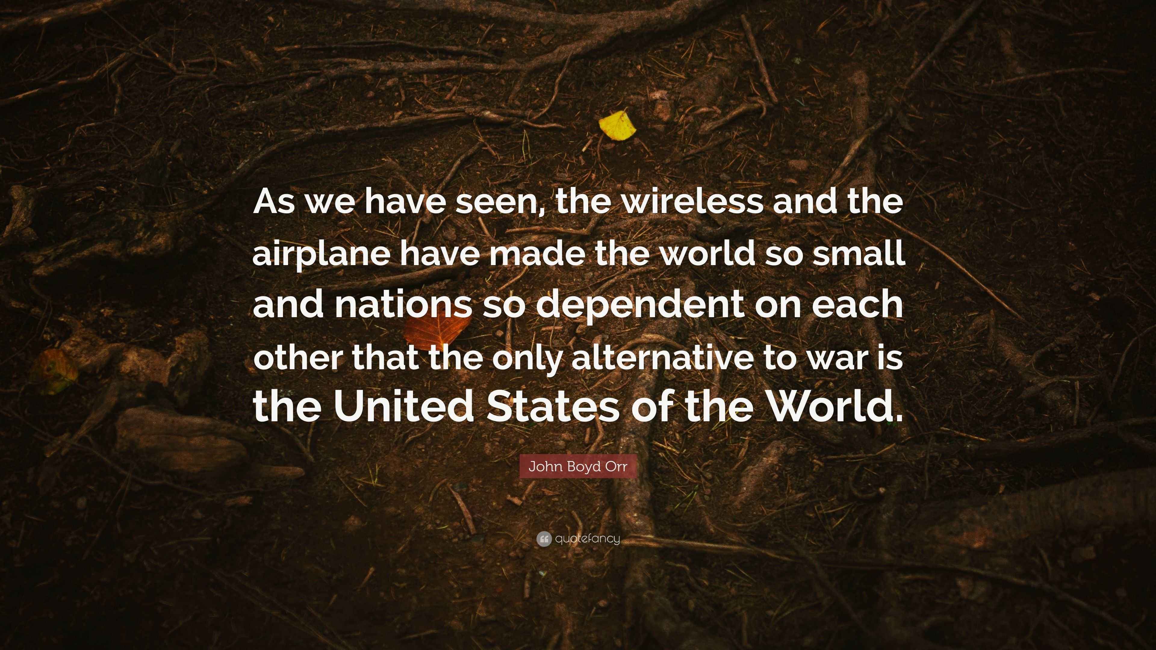 John Boyd Orr Quote “As we have seen, the wireless and the airplane