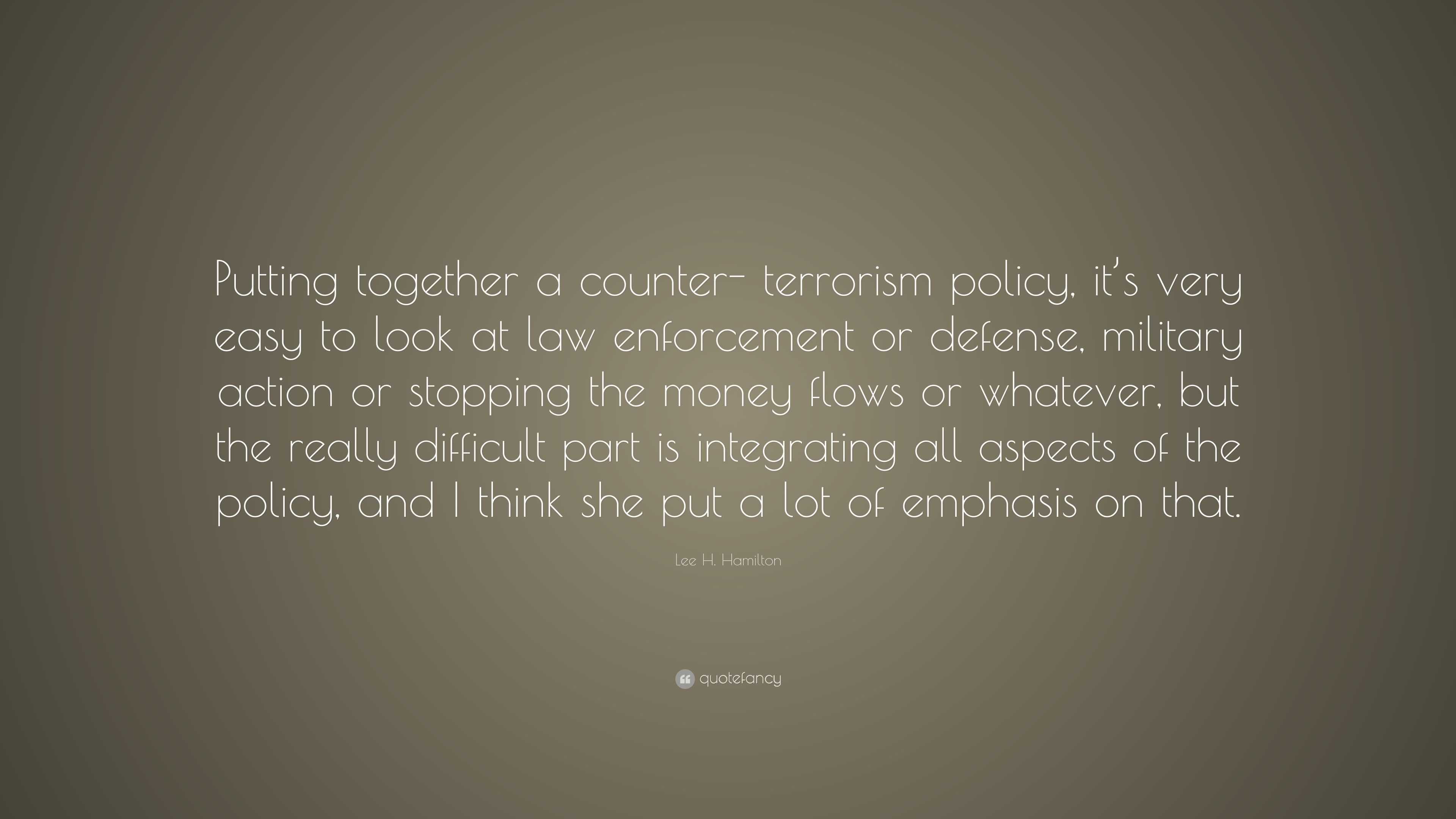 Lee H. Hamilton Quote: “putting Together A Counter- Terrorism Policy 