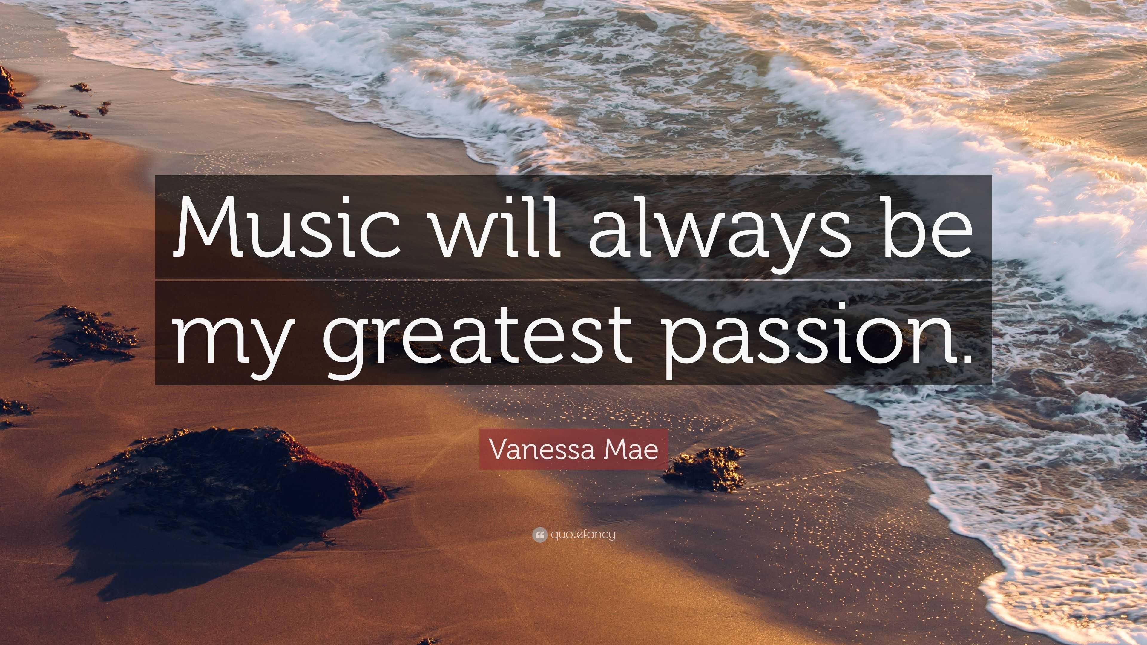 Vanessa Mae Quote: “Music will always be my greatest passion.”