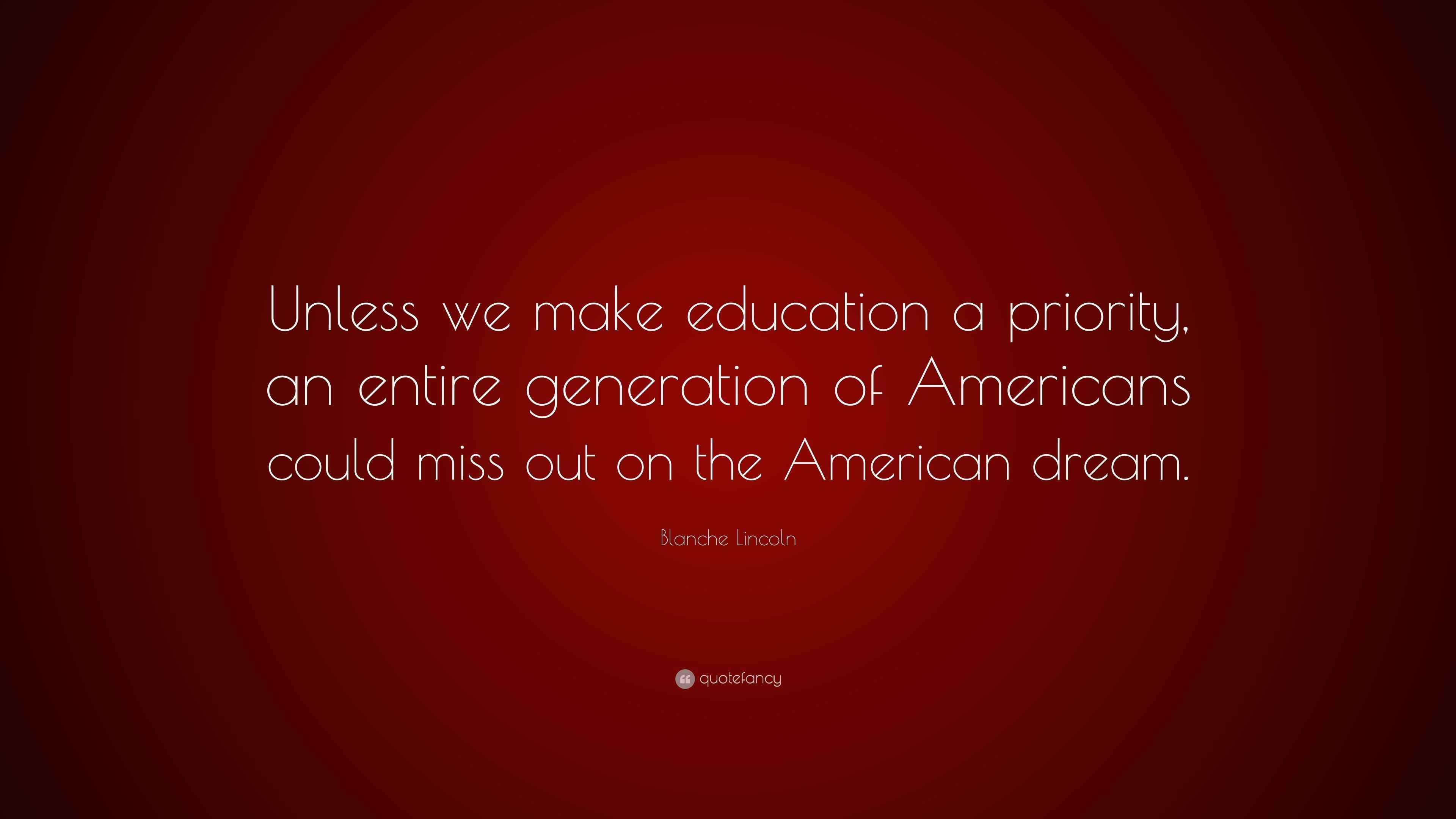 Blanche Lincoln Quote Unless We Make Education A Priority An Entire
