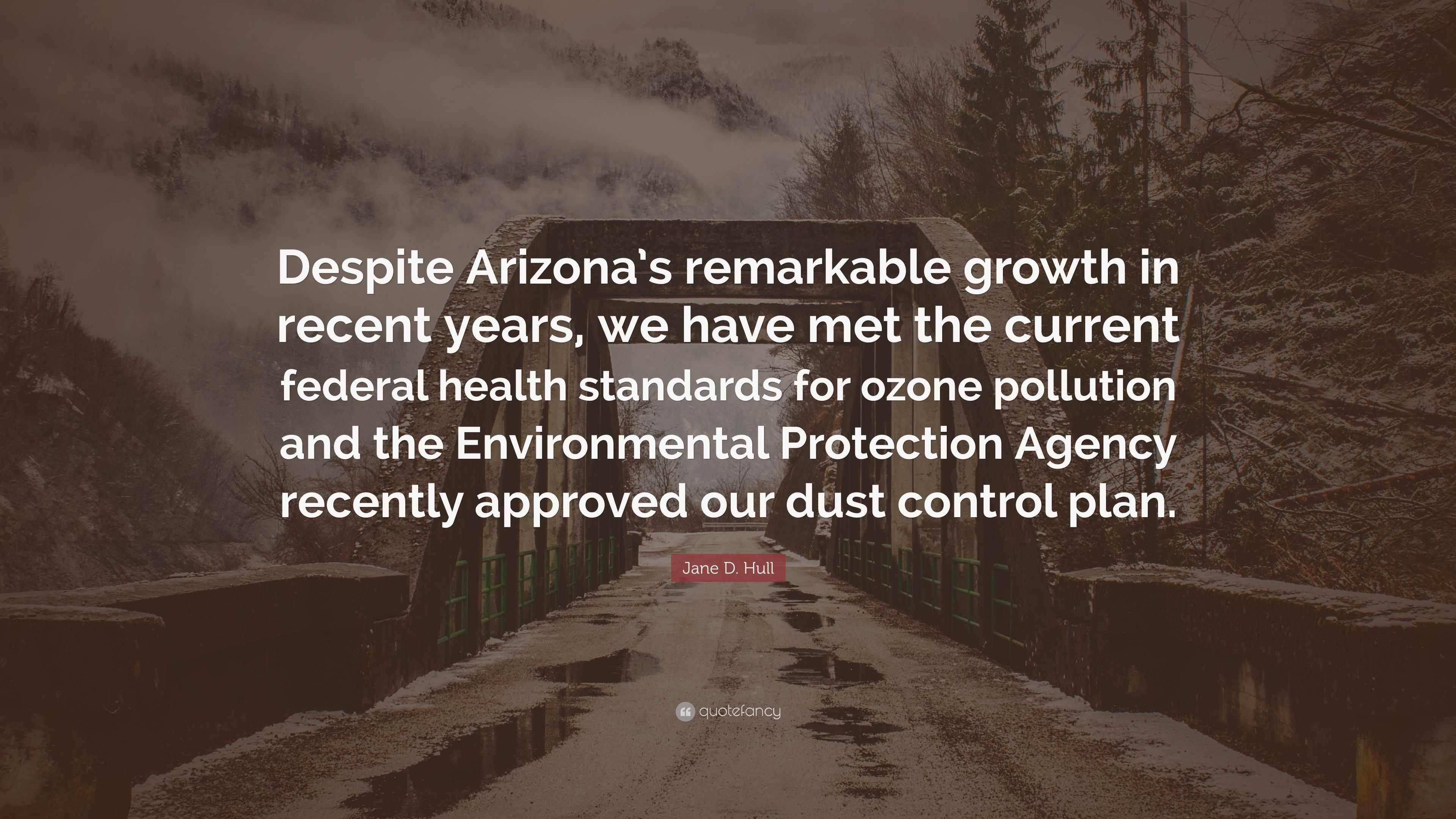 Jane D. Hull Quote: “Despite Arizona’s remarkable growth in recent ...