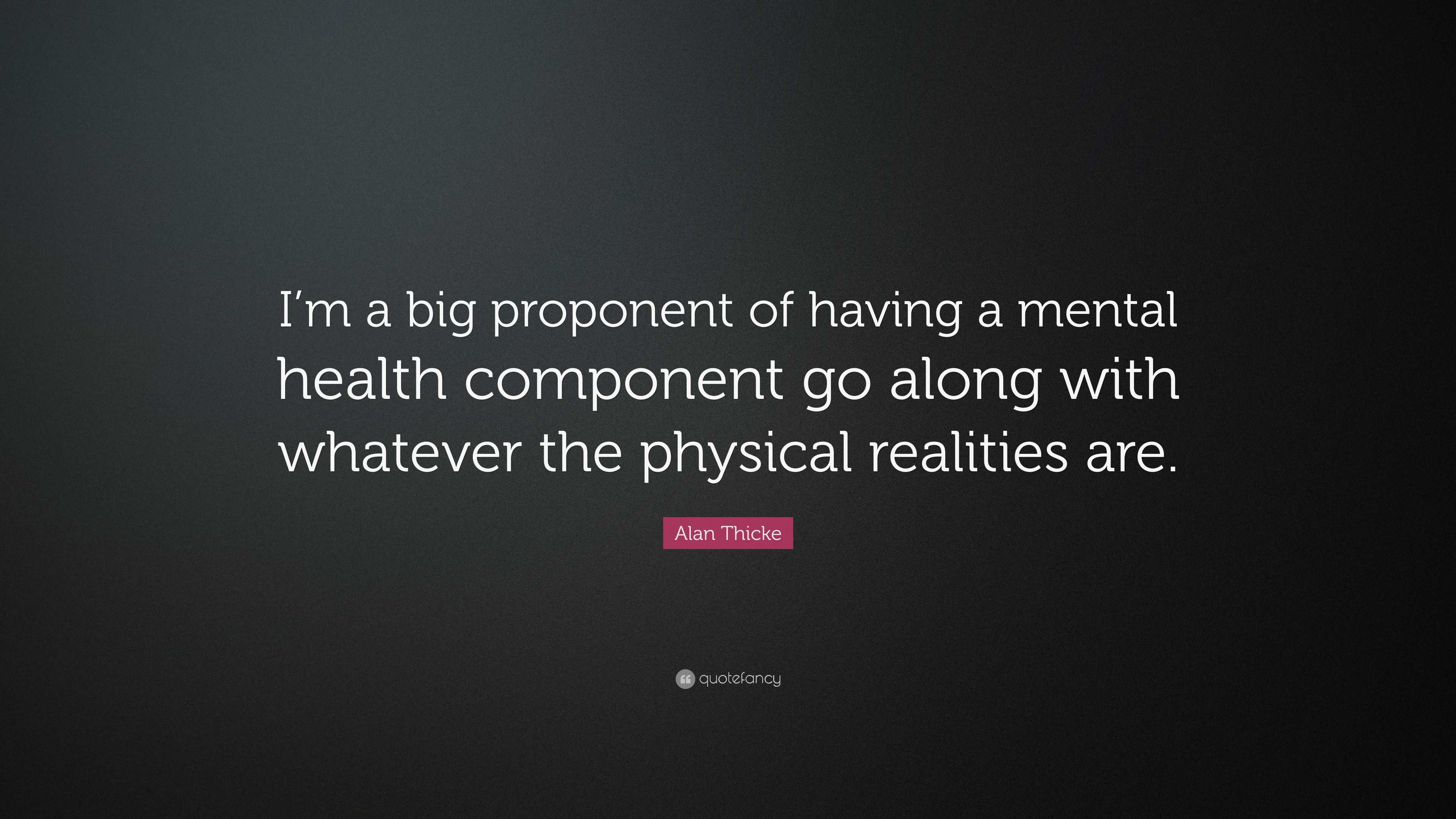 Alan Thicke Quote: “I’m a big proponent of having a mental health ...