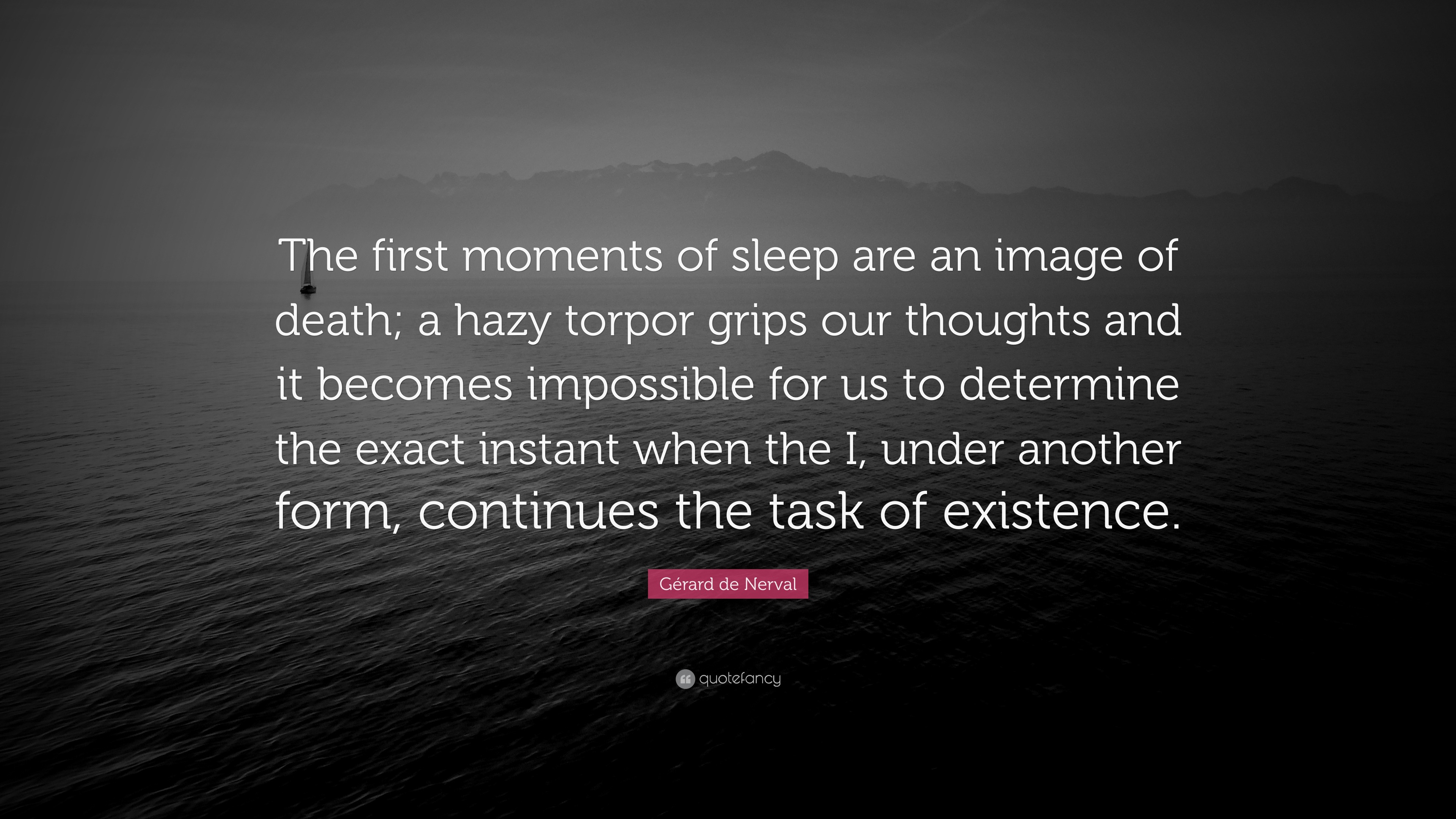 Gérard de Nerval Quote “The first moments of sleep are an image of