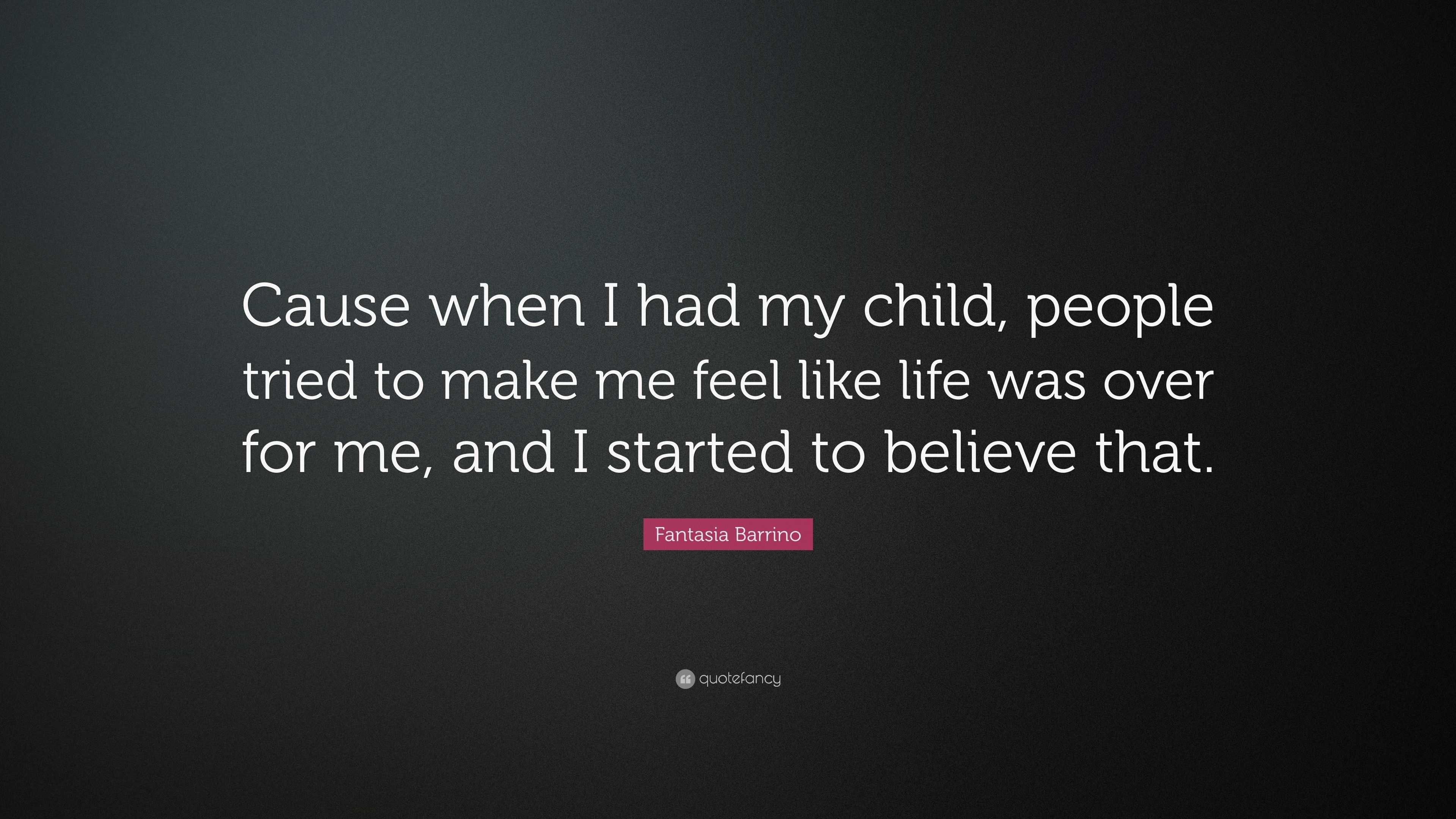 Fantasia Barrino Quote: “Cause when I had my child, people tried to ...