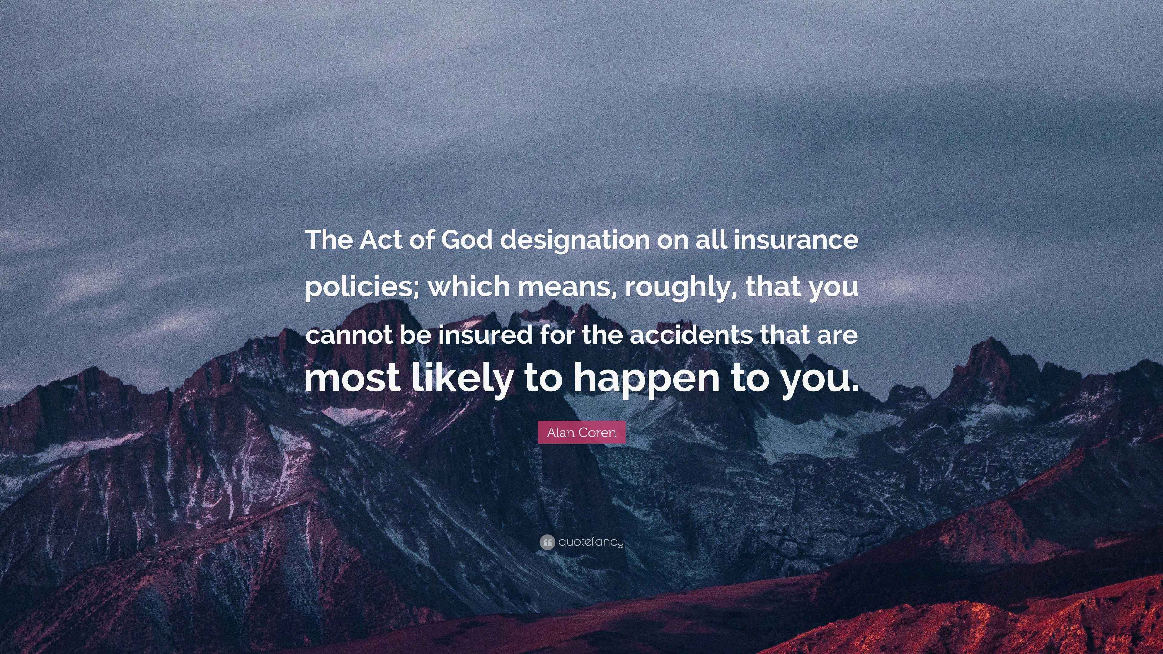 Alan Coren Quote “The Act of God designation on all insurance policies