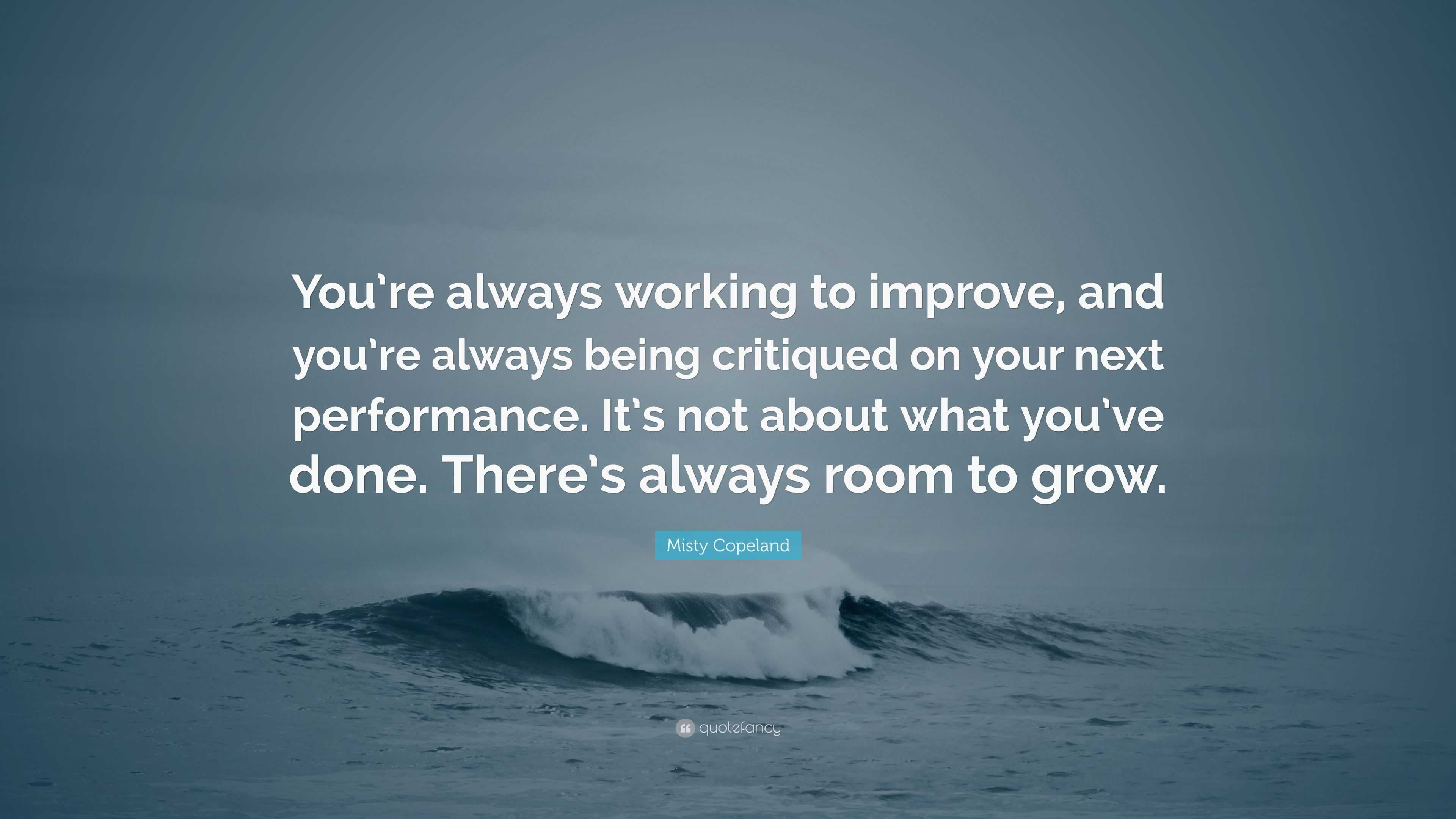 Misty Copeland Quote: “You’re always working to improve, and you’re ...