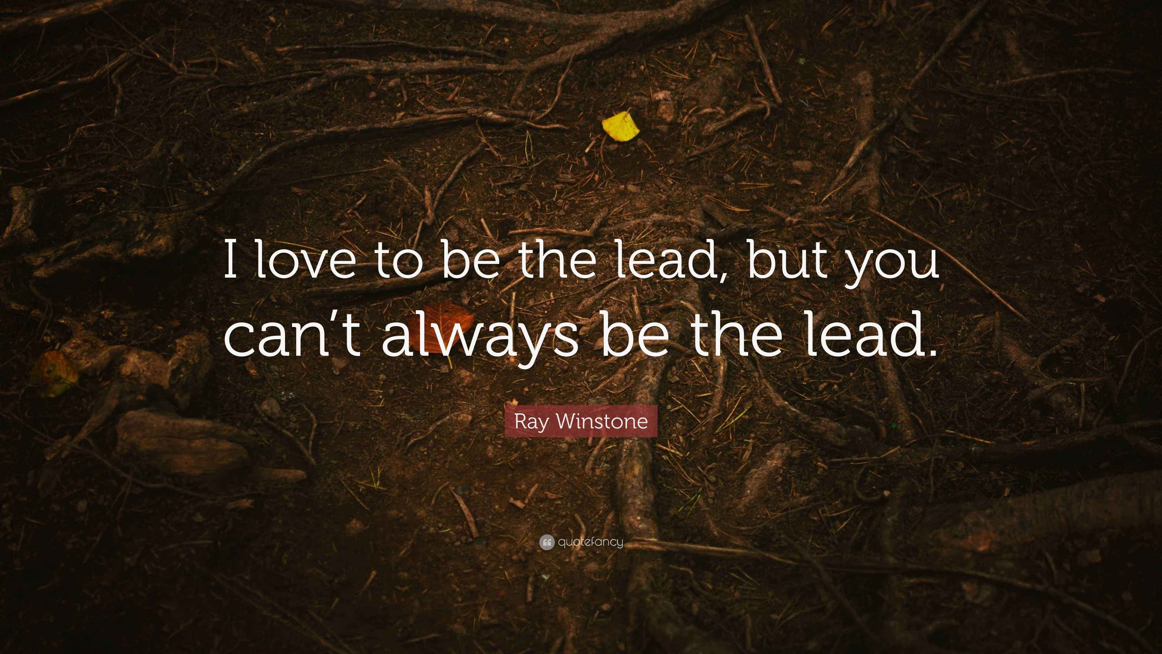 Ray Winstone Quote I Love To Be The Lead But You Can t Always Be The ray-winstone-quote-i-love-to-be-the-lead-but-you-can-t-always-be-the