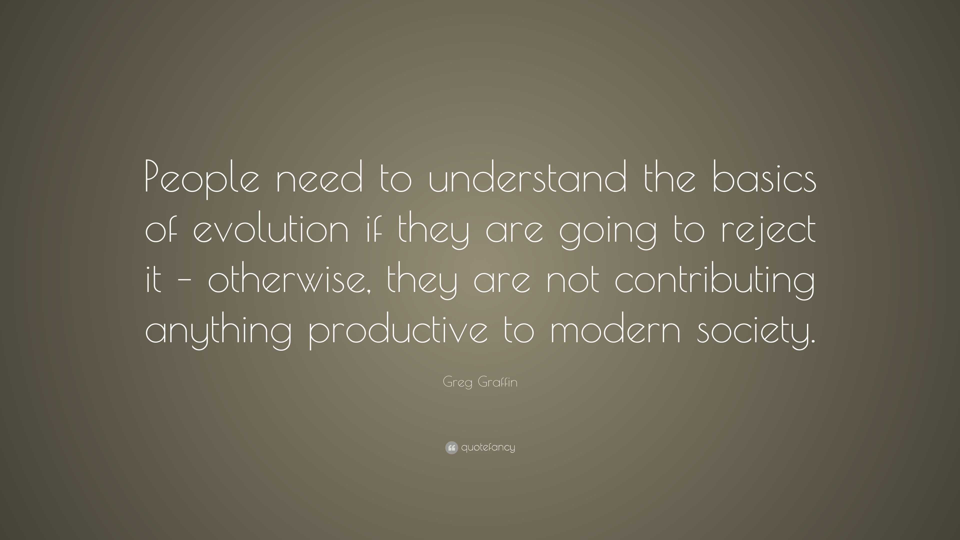 Greg Graffin Quote: “People need to understand the basics of evolution ...