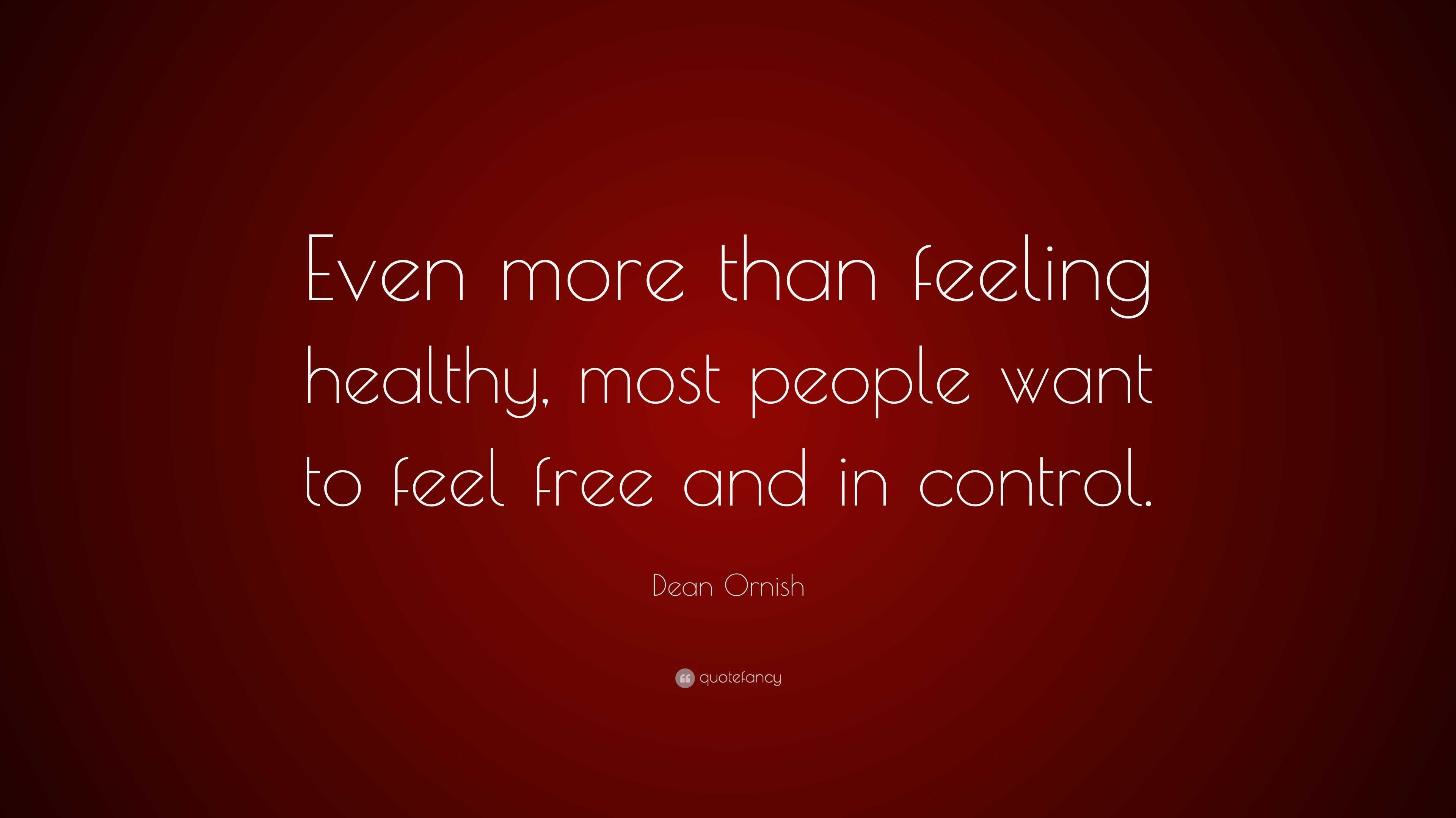 dean-ornish-quote-even-more-than-feeling-healthy-most-people-want-to