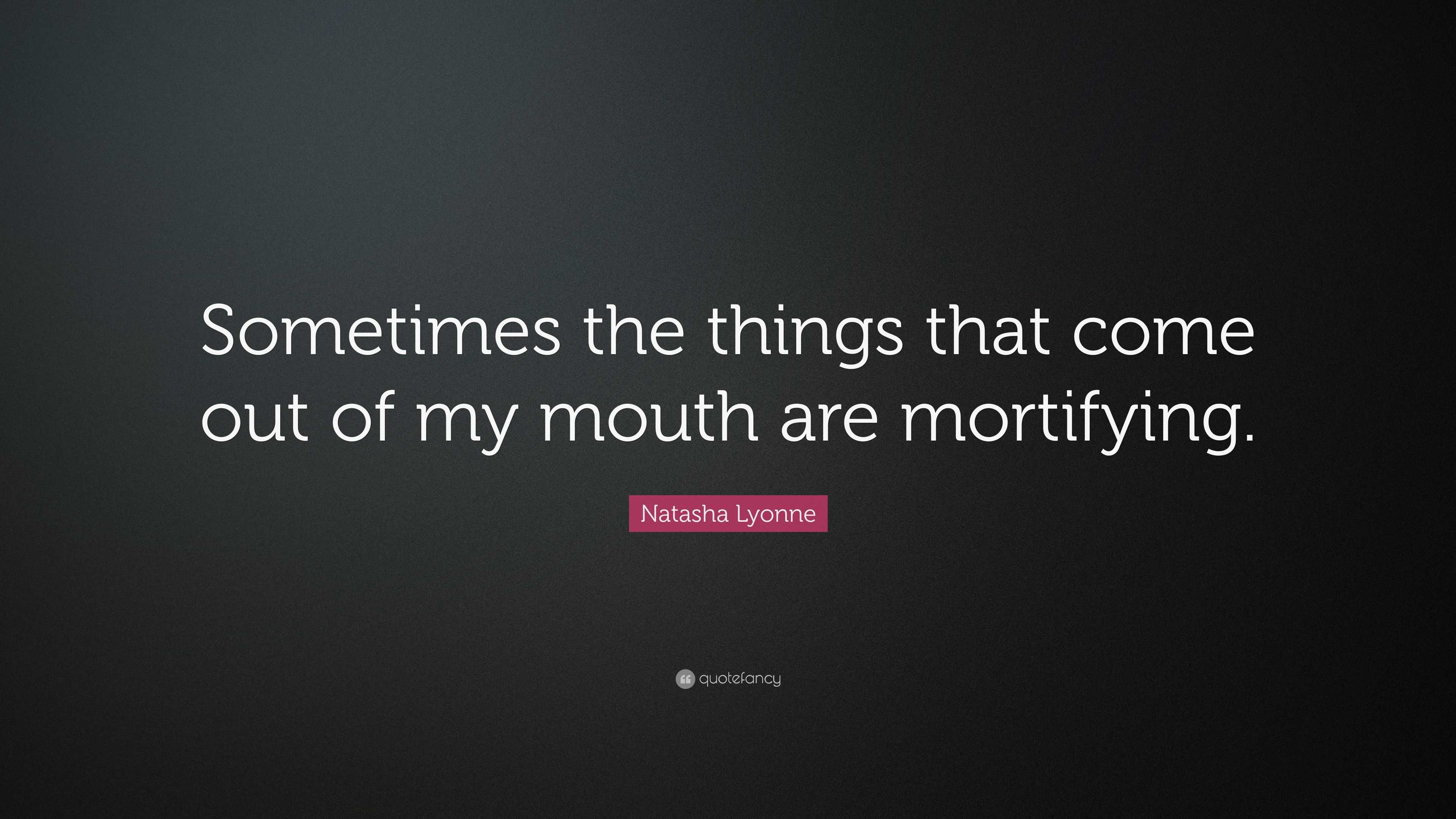 Natasha Lyonne Quote: “Sometimes the things that come out of my mouth ...