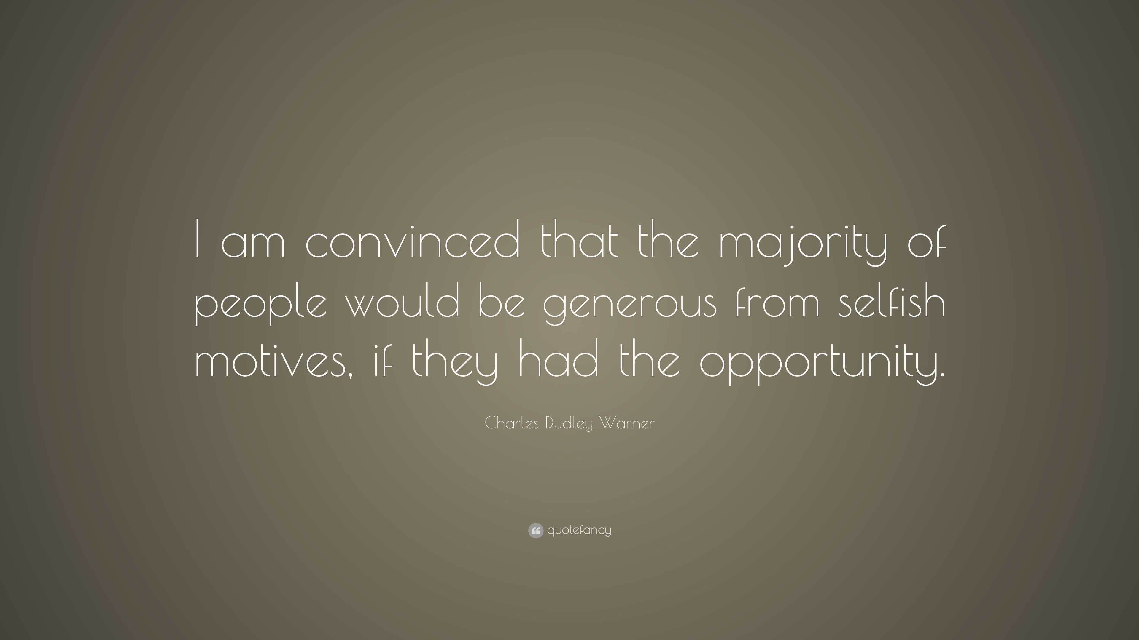 Charles Dudley Warner Quote: “i Am Convinced That The Majority Of 