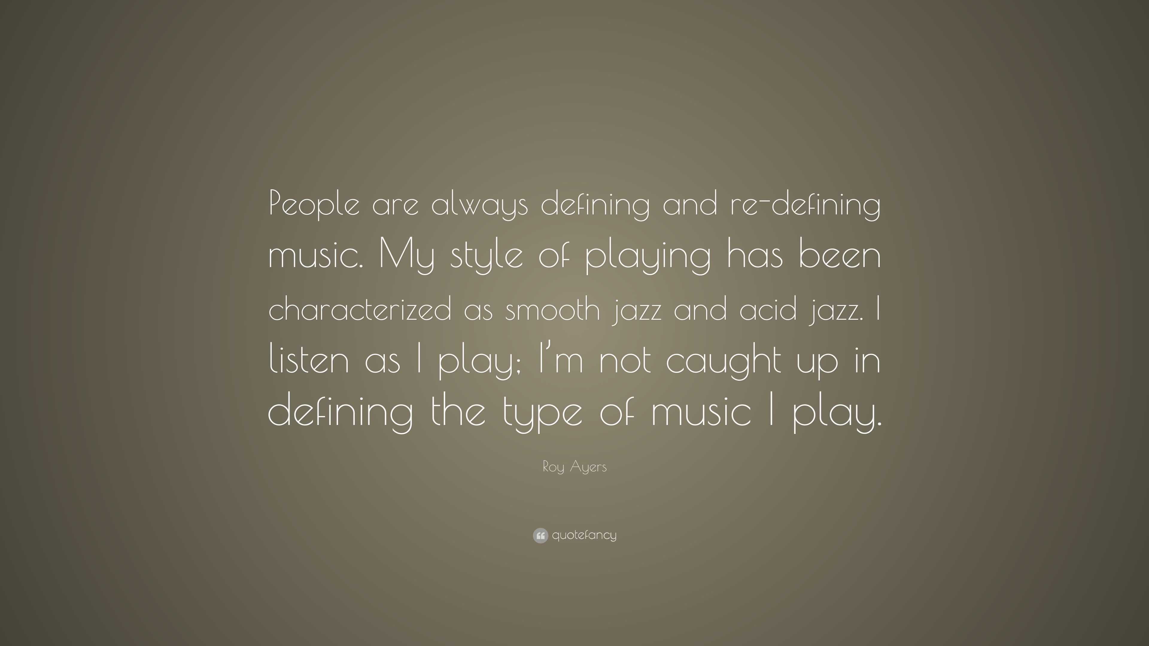 Roy Ayers Quote: “People are always defining and re-defining music. My ...