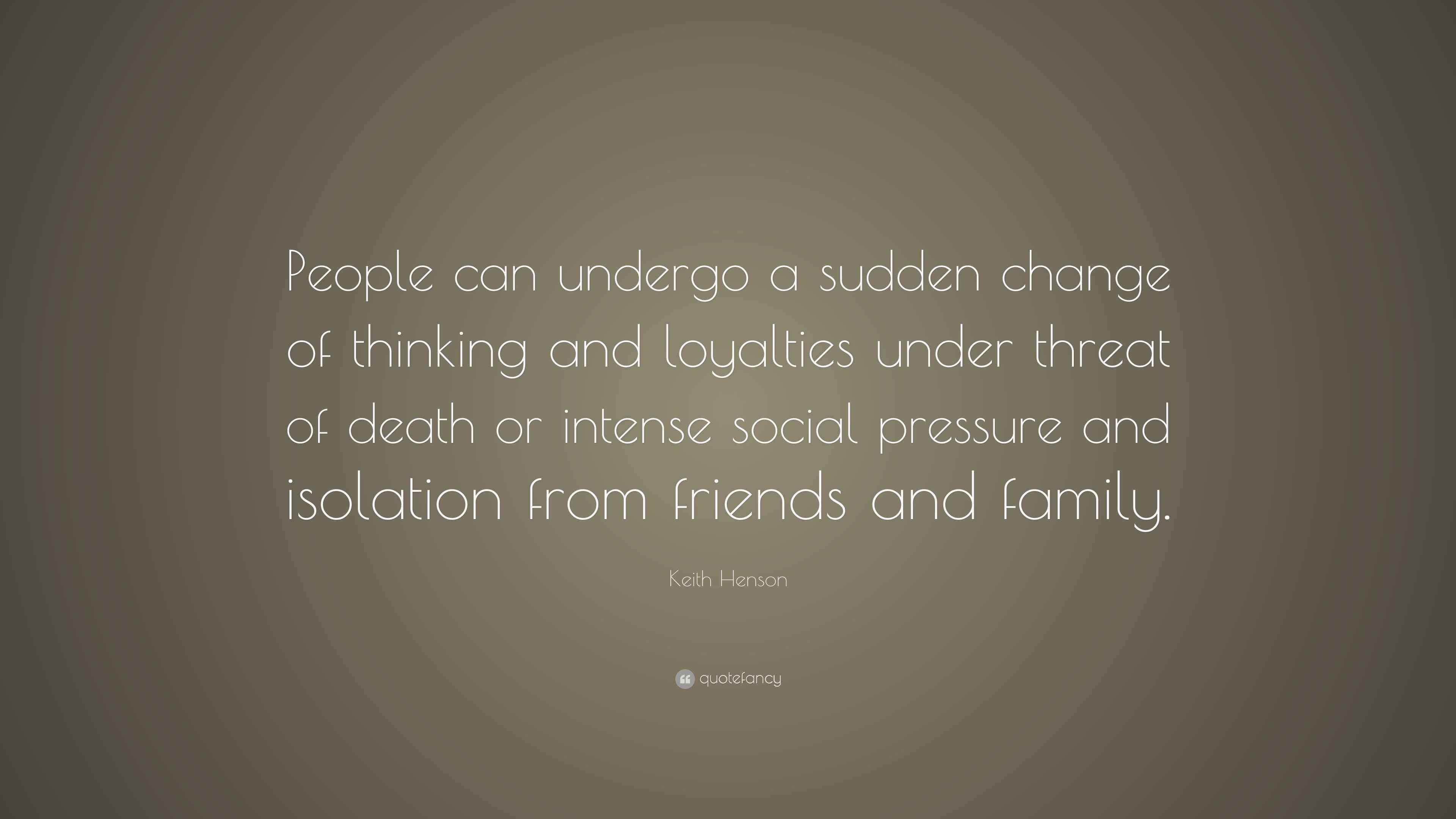 Keith Henson Quote “People can undergo a sudden change of thinking and