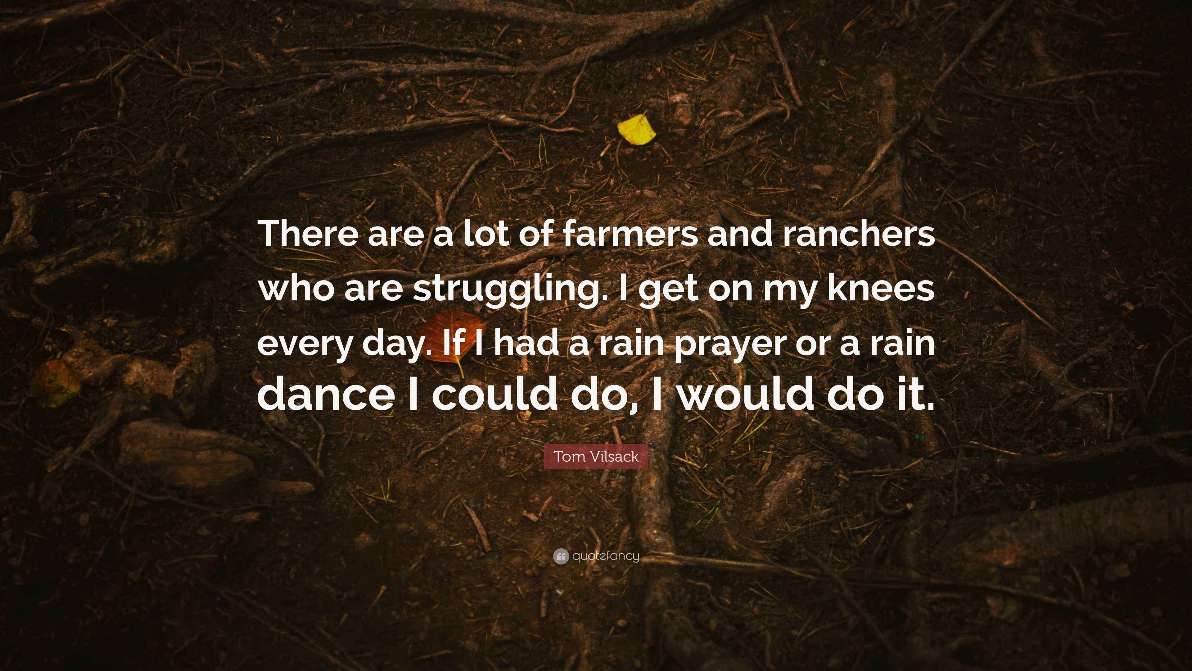 Tom Vilsack Quote: “There are a lot of farmers and ranchers who are ...