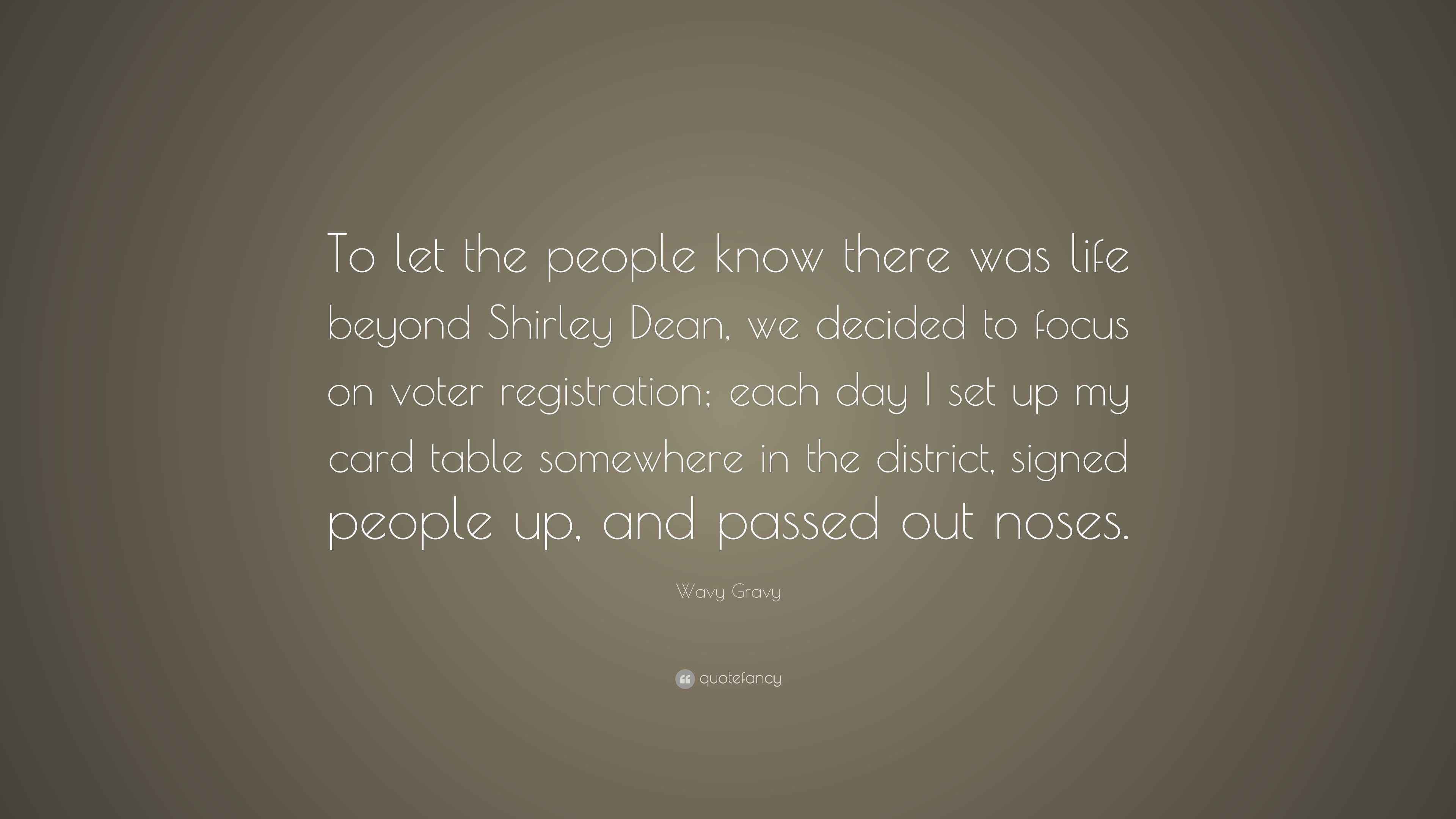 Wavy Gravy Quote “To let the people know there was life beyond Shirley Dean, we decided to