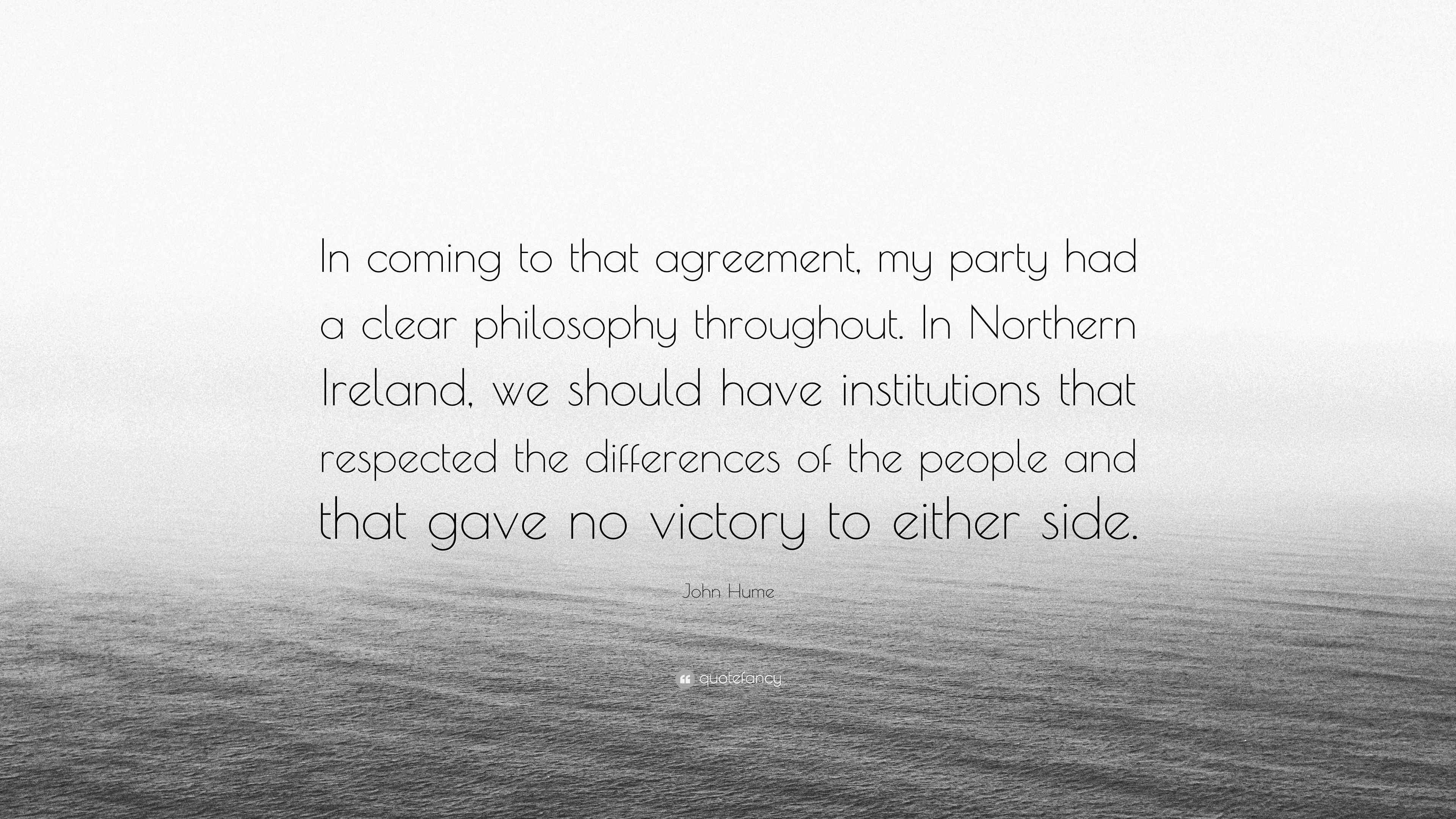John Hume Quote “In coming to that agreement, my party had a clear