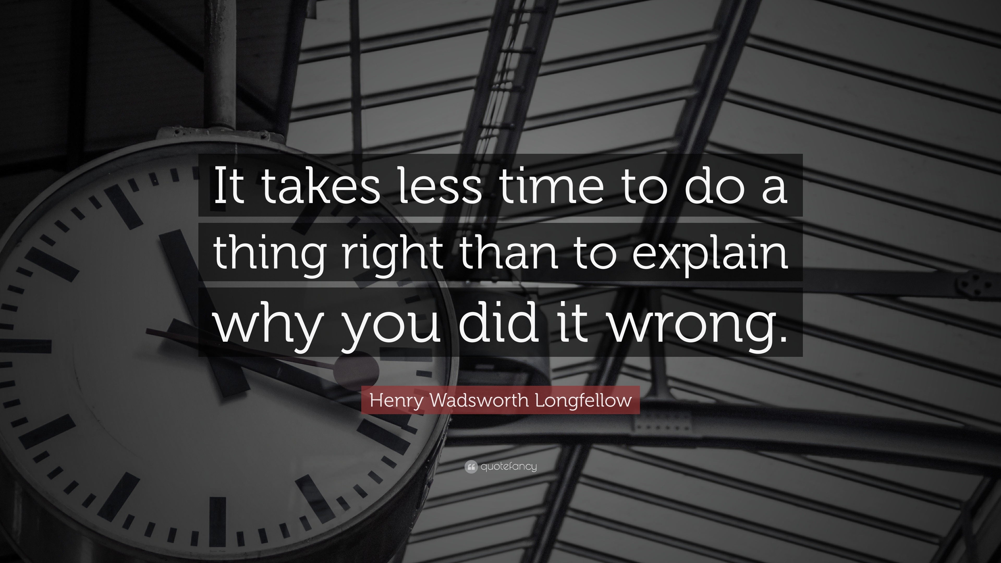 Integrity Quotes “It takes less time to do a thing right than to explain