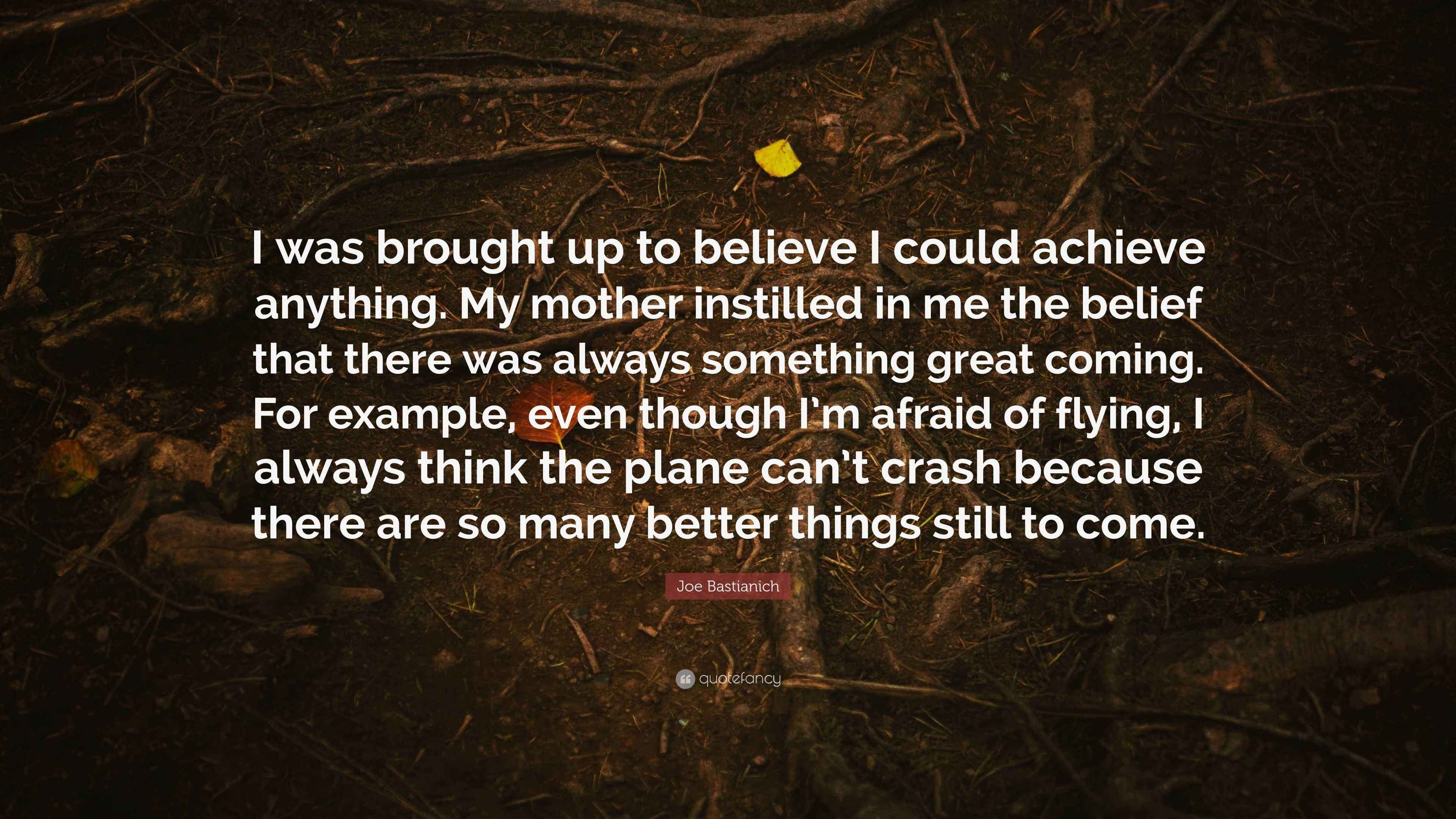 Joe Bastianich Quote “I was brought up to believe I could achieve