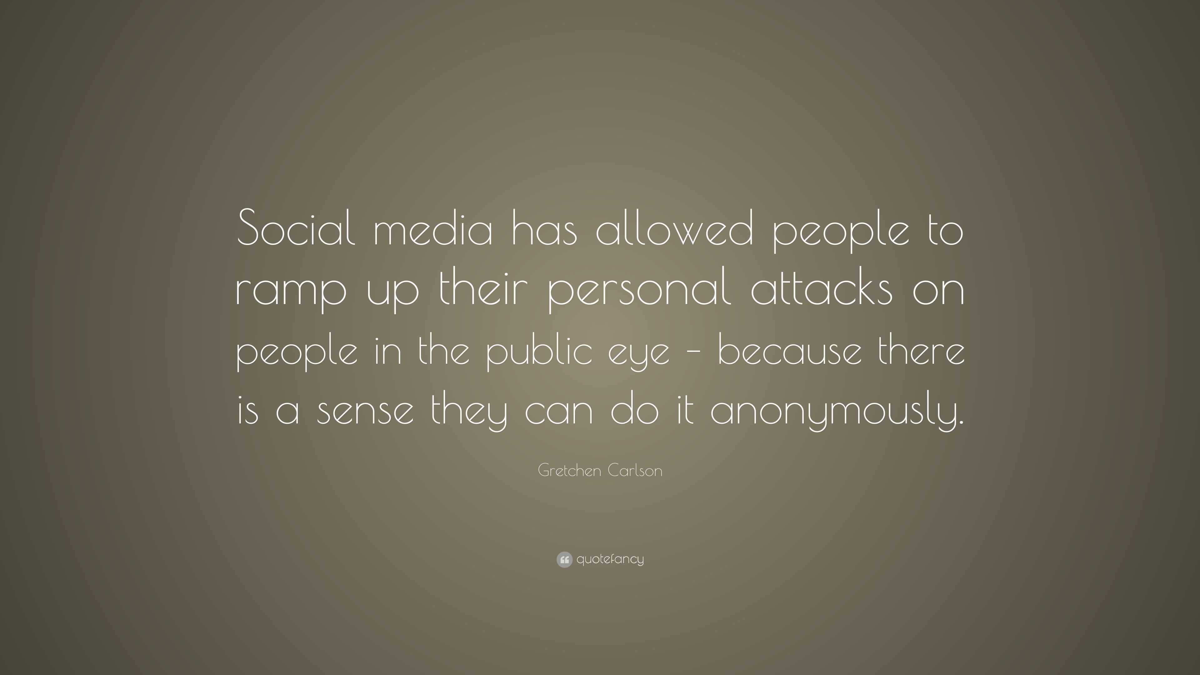 Gretchen Carlson Quote: “Social media has allowed people to ramp up ...