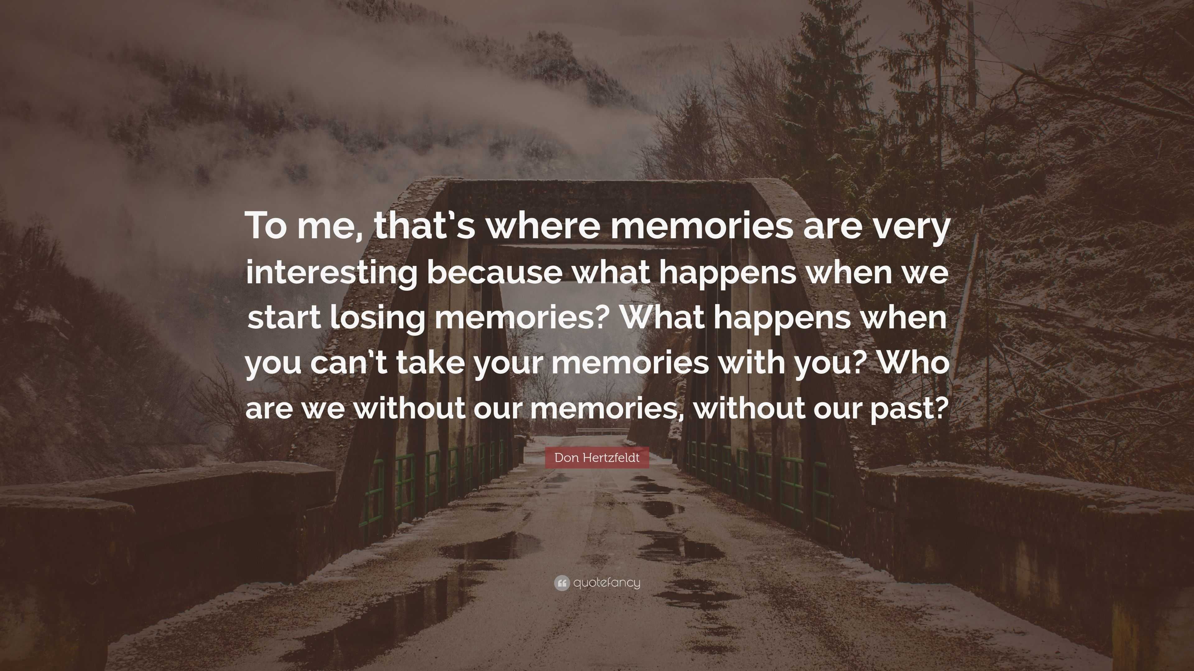 Don Hertzfeldt Quote: “To me, that’s where memories are very ...