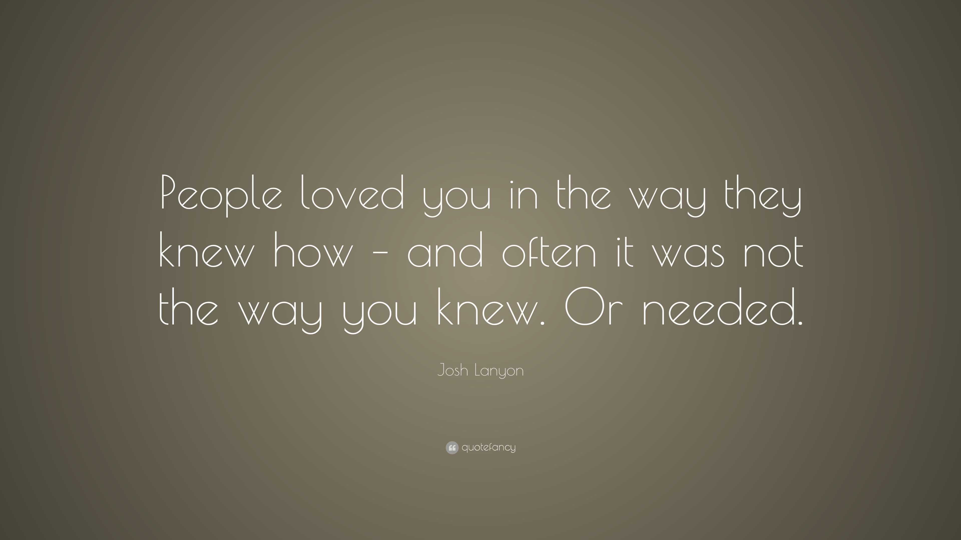 Josh Lanyon Quote: “People loved you in the way they knew how – and ...