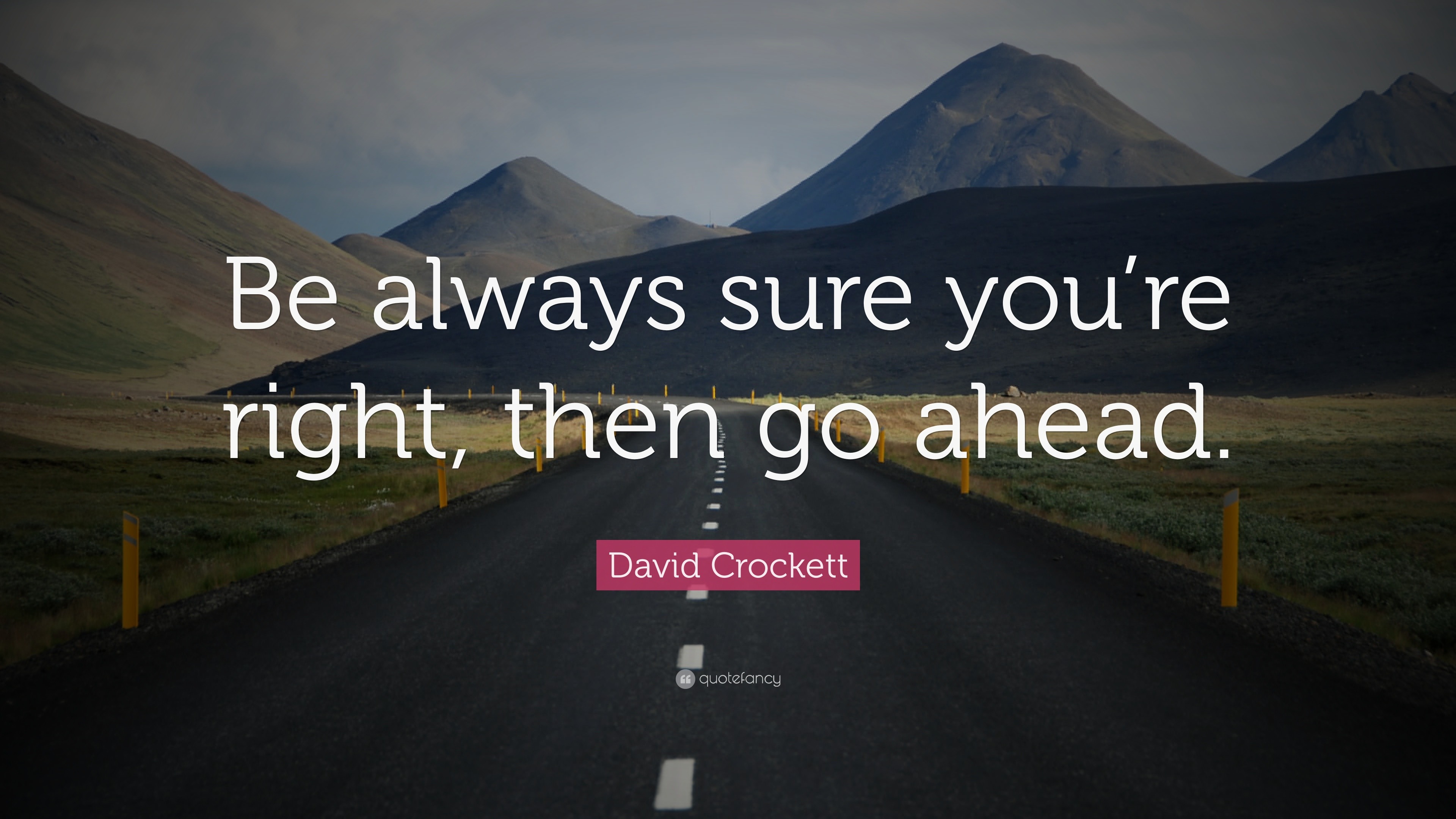 david-crockett-quote-be-always-sure-you-re-right-then-go-ahead